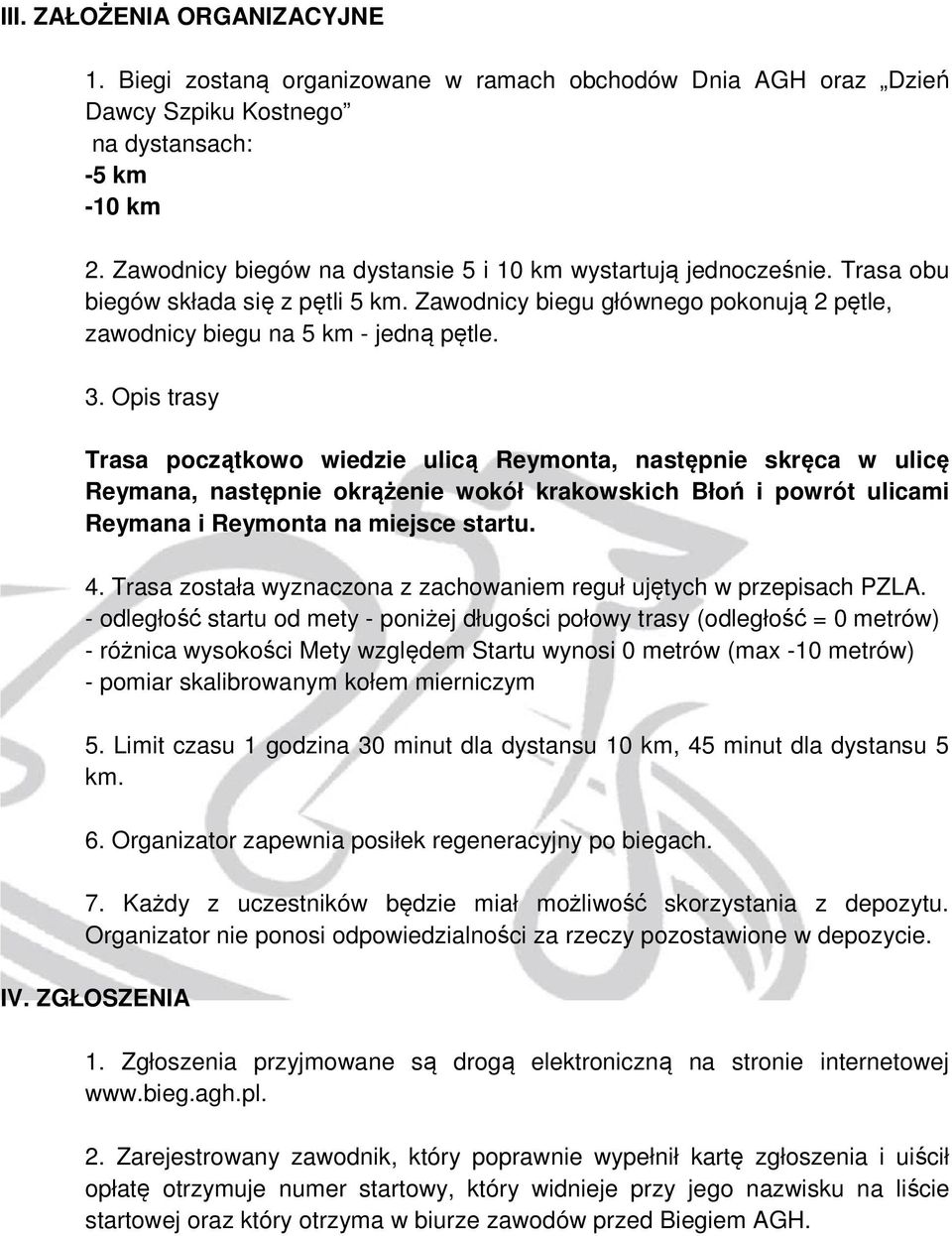 Opis trasy Trasa początkowo wiedzie ulicą Reymonta, następnie skręca w ulicę Reymana, następnie okrążenie wokół krakowskich Błoń i powrót ulicami Reymana i Reymonta na miejsce startu. 4.