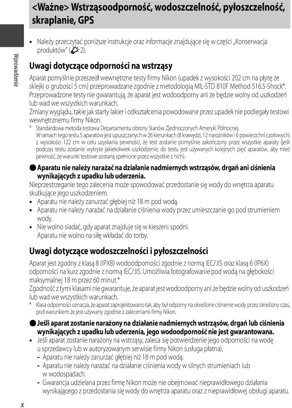 MIL-STD 810F Method 516.5-Shock*. Przeprowadzone testy nie gwarantują, że aparat jest wodoodporny ani że będzie wolny od uszkodzeń lub wad we wszystkich warunkach.