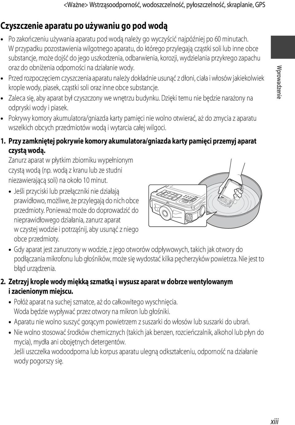 W przypadku pozostawienia wilgotnego aparatu, do którego przylegają cząstki soli lub inne obce substancje, może dojść do jego uszkodzenia, odbarwienia, korozji, wydzielania przykrego zapachu oraz do