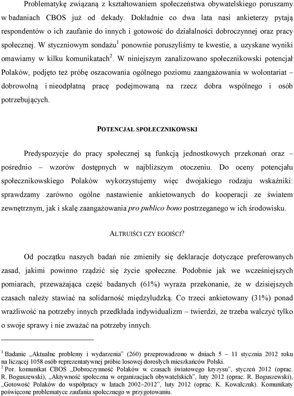 W styczniowym sondażu 1 ponownie poruszyliśmy te kwestie, a uzyskane wyniki omawiamy w kilku komunikatach 2.