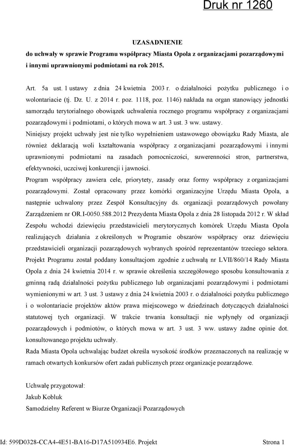 1146) nakłada na organ stanowiący jednostki samorządu terytorialnego obowiązek uchwalenia rocznego programu współpracy z organizacjami pozarządowymi i podmiotami, o których mowa w art. 3 ust. 3 ww.