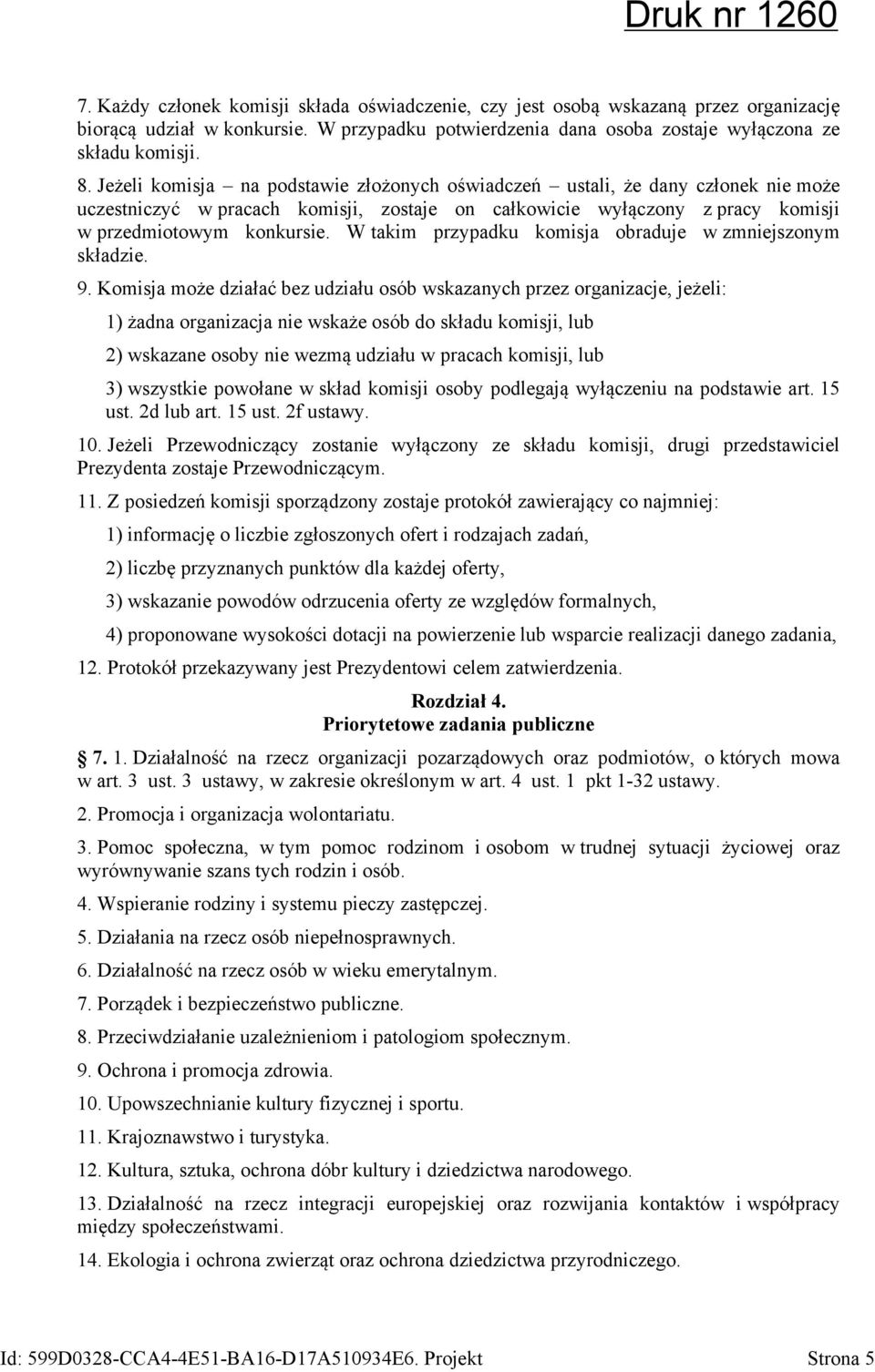 W takim przypadku komisja obraduje w zmniejszonym składzie. 9.