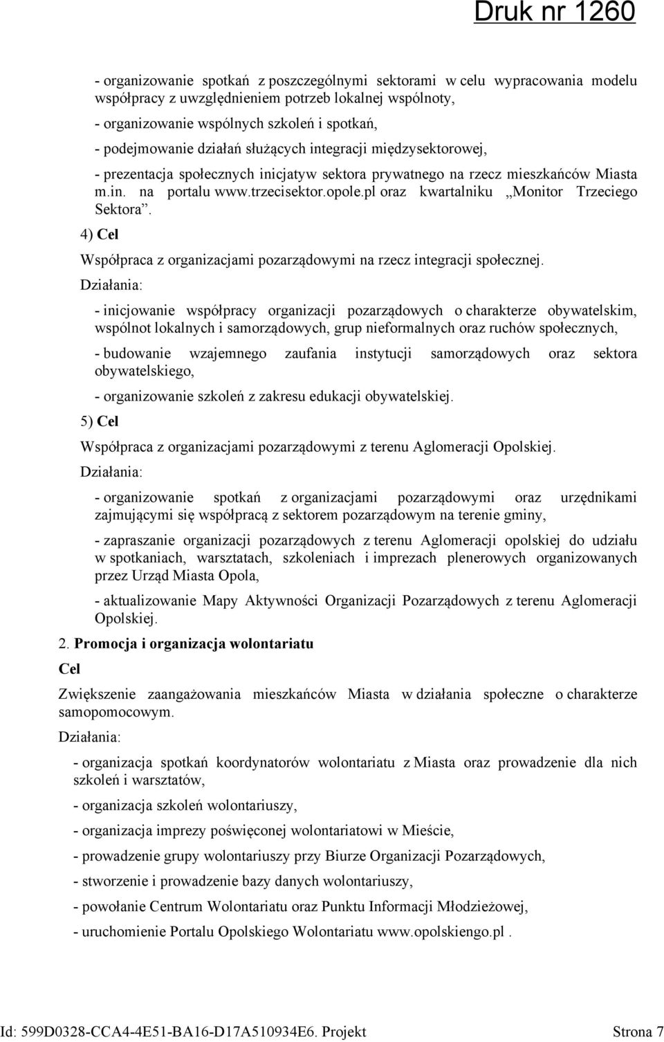 pl oraz kwartalniku Monitor Trzeciego Sektora. 4) Współpraca z organizacjami pozarządowymi na rzecz integracji społecznej.