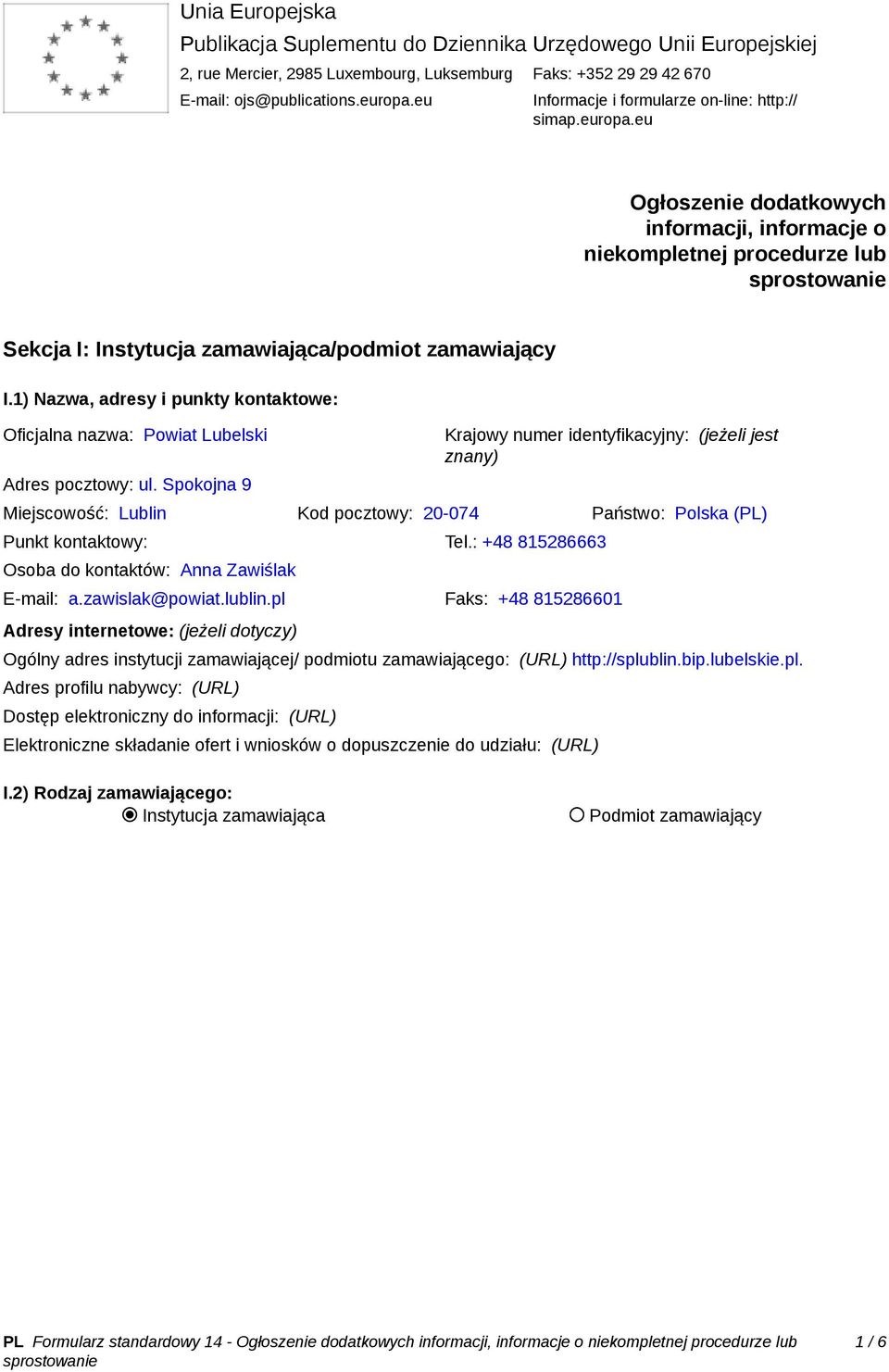 1) Nazwa, adresy i punkty kontaktowe: Oficjalna nazwa: Powiat Lubelski Adres pocztowy: ul.