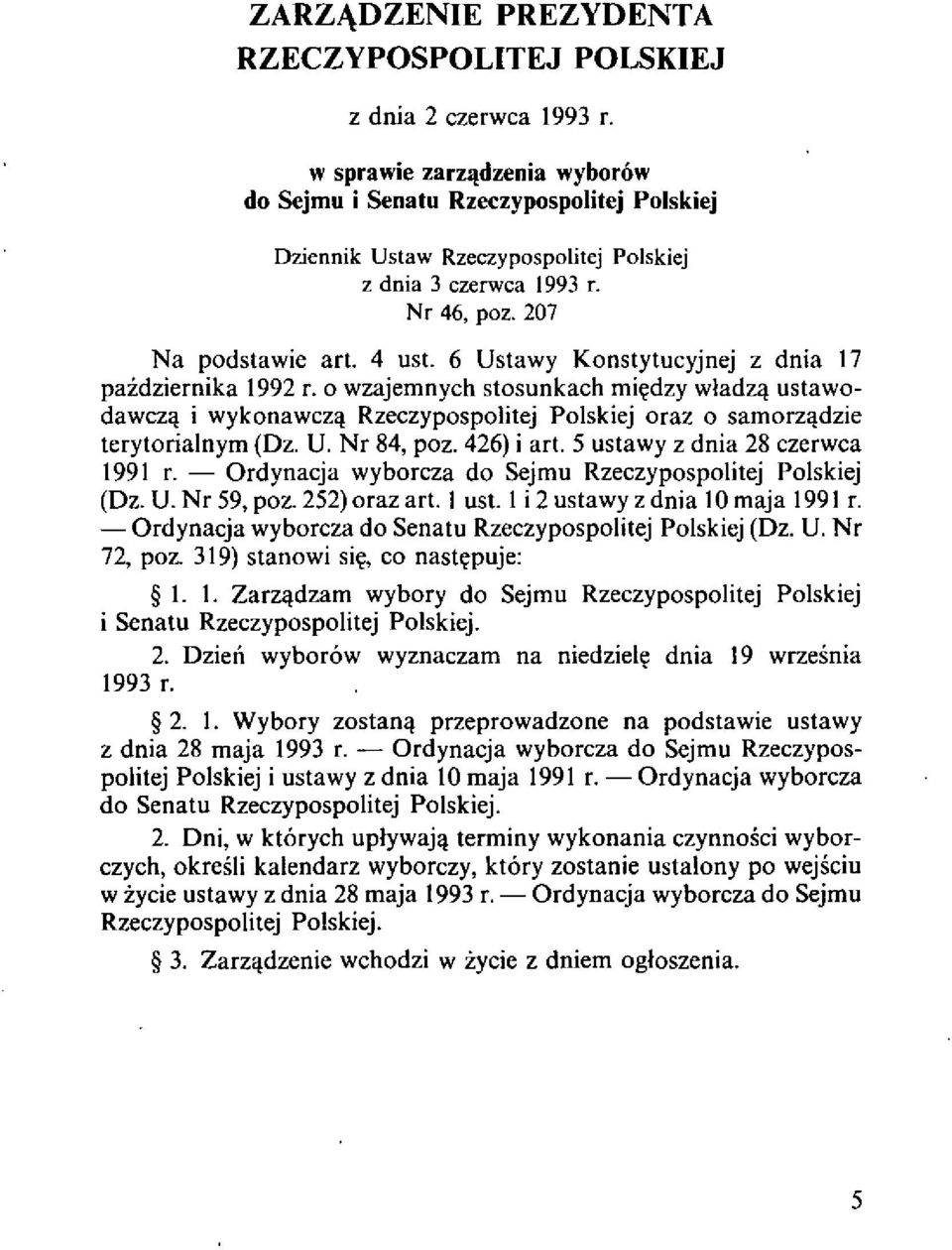 0 wzajernnych stosunkaeh rni~dzy wladz~ ustawodawcz~ i wykonawez~ Rzeczypospolitej Polskiej oraz 0 samorz~dzie terytorialnym (Oz. U. Nr 84, poz. 426) i art. 5 ustawy z dnia 28 ezerwca 1991 r.