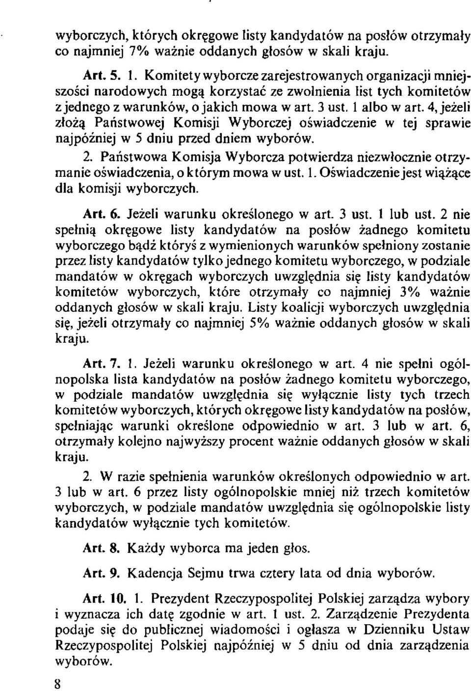 4,jeieli z/oill Panstwowej Komisji Wyborczej oswiadczenie w tej sprawie najpozniej w 5 dniu przed dniem wyborow. 2.