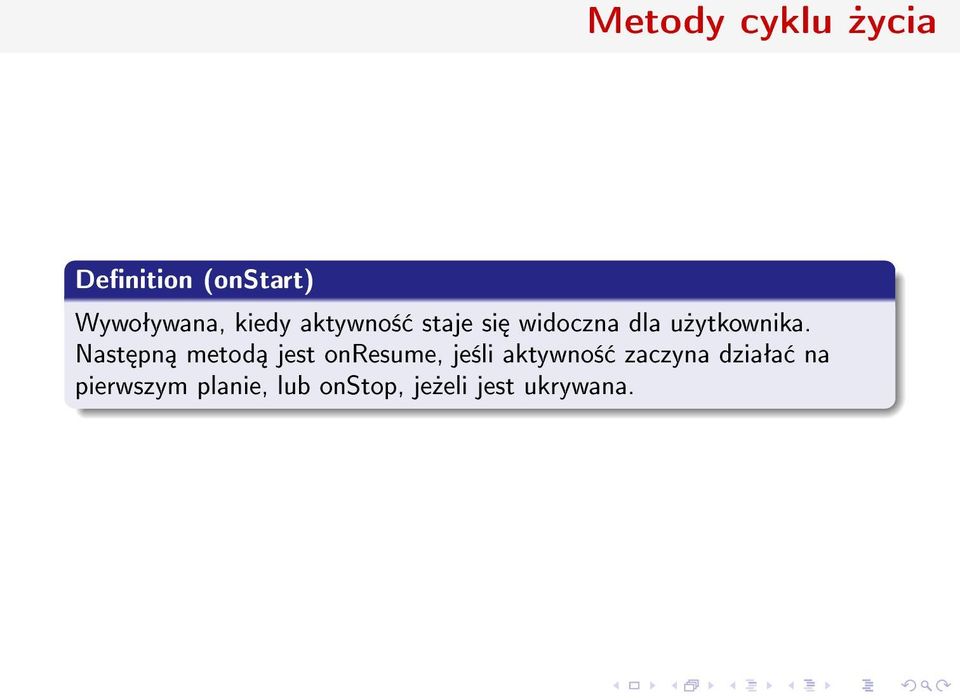 Nast pn metod jest onresume, je±li aktywno± zaczyna