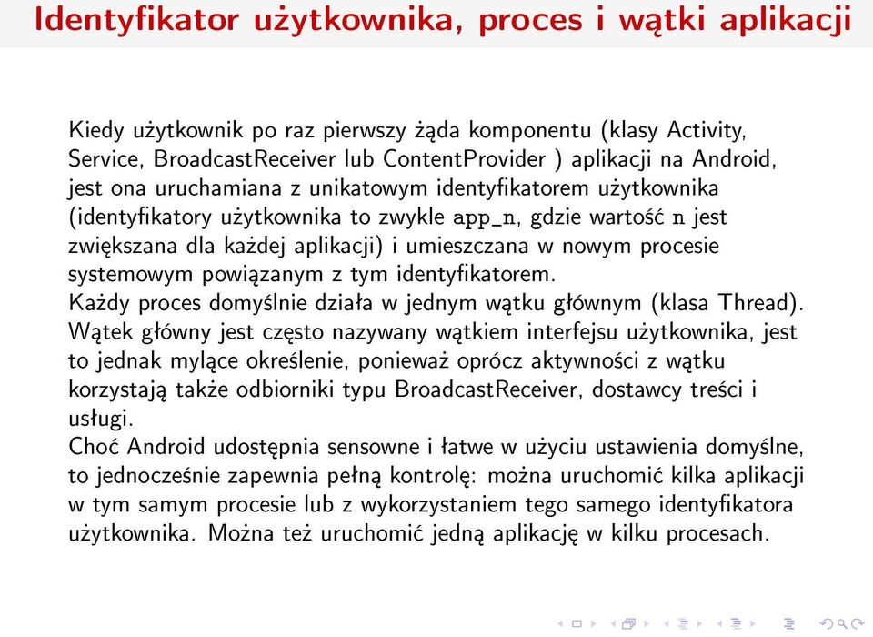 z tym identykatorem. Ka»dy proces domy±lnie dziaªa w jednym w tku gªównym (klasa Thread).