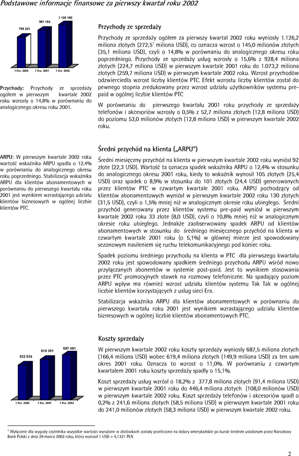 Przychody ze sprzedaży Przychody ze sprzedaży ogółem za pierwszy kwartał 2002 roku wyniosły 1.