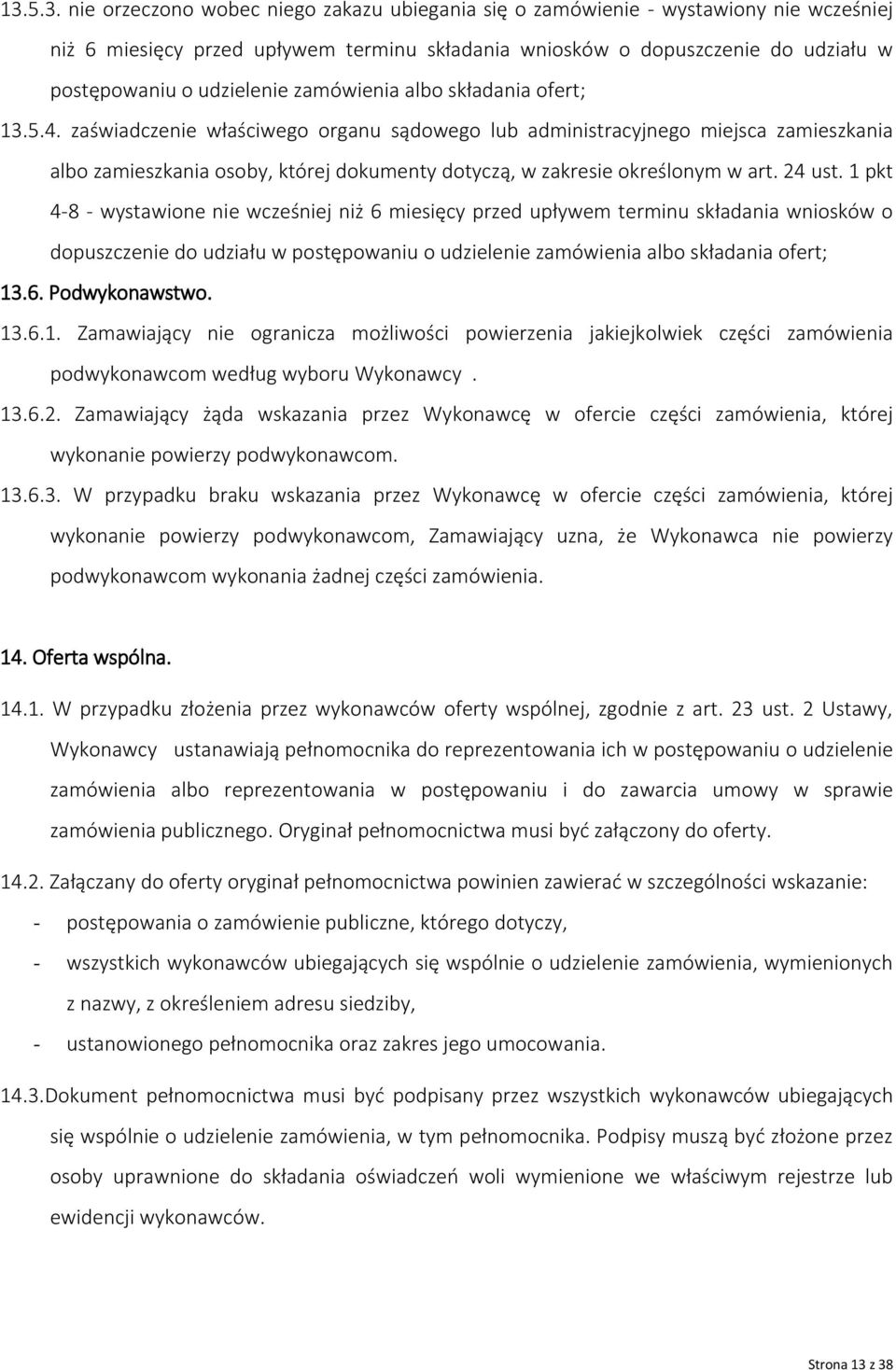 zaświadczenie właściwego organu sądowego lub administracyjnego miejsca zamieszkania albo zamieszkania osoby, której dokumenty dotyczą, w zakresie określonym w art. 24 ust.