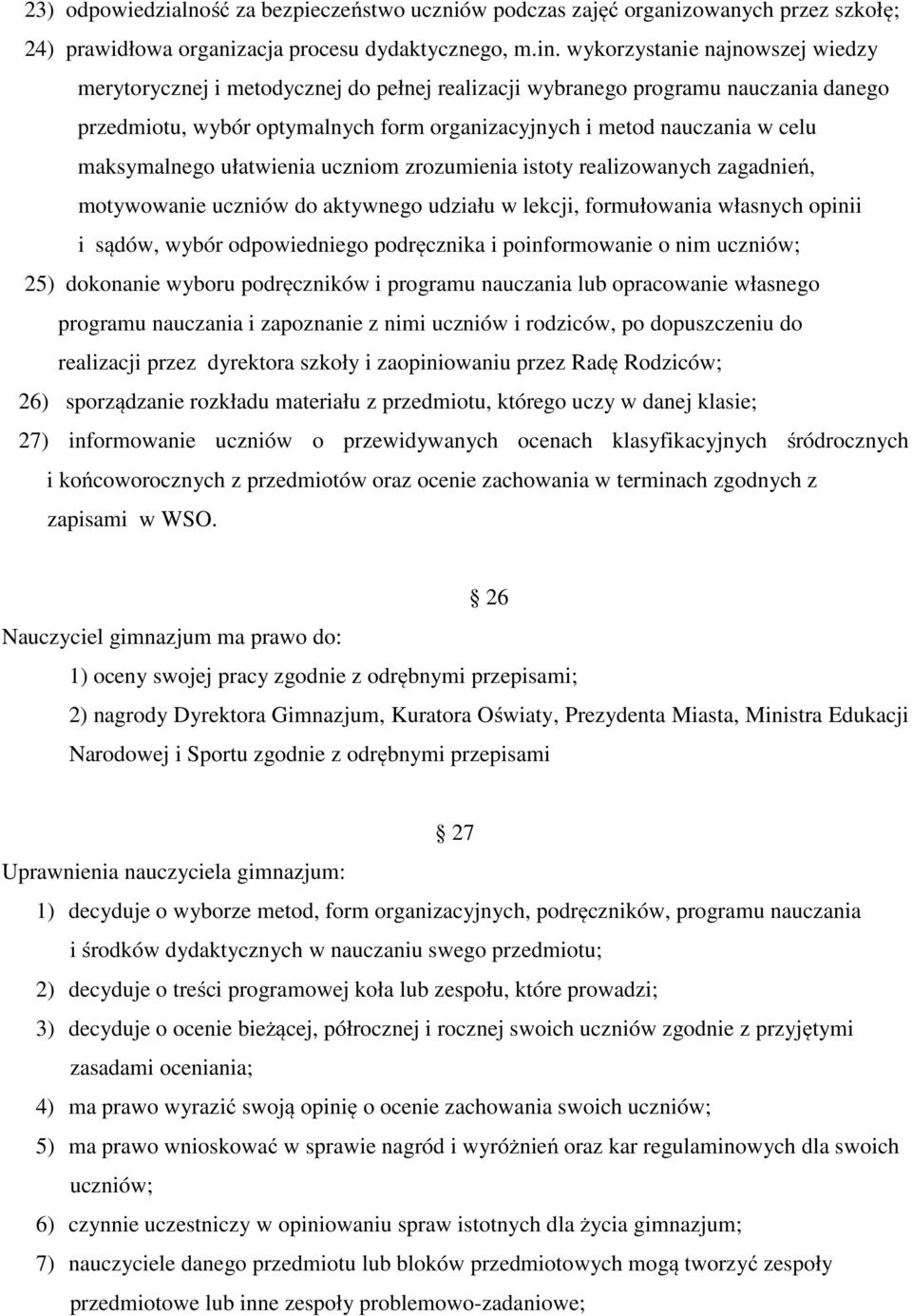 maksymalnego ułatwienia uczniom zrozumienia istoty realizowanych zagadnień, motywowanie uczniów do aktywnego udziału w lekcji, formułowania własnych opinii i sądów, wybór odpowiedniego podręcznika i