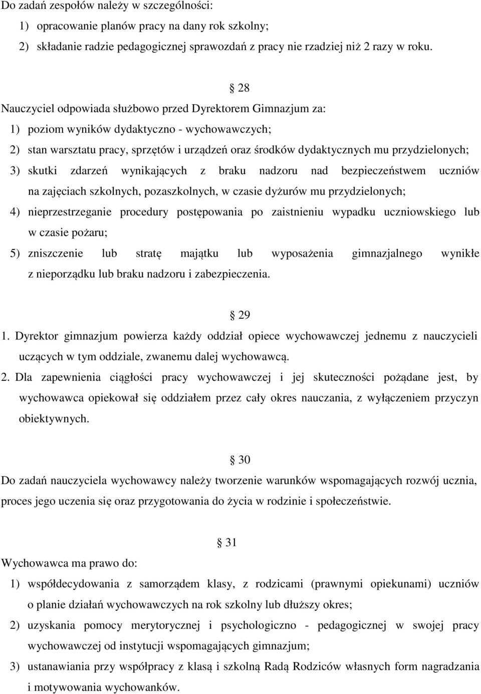 przydzielonych; 3) skutki zdarzeń wynikających z braku nadzoru nad bezpieczeństwem uczniów na zajęciach szkolnych, pozaszkolnych, w czasie dyżurów mu przydzielonych; 4) nieprzestrzeganie procedury