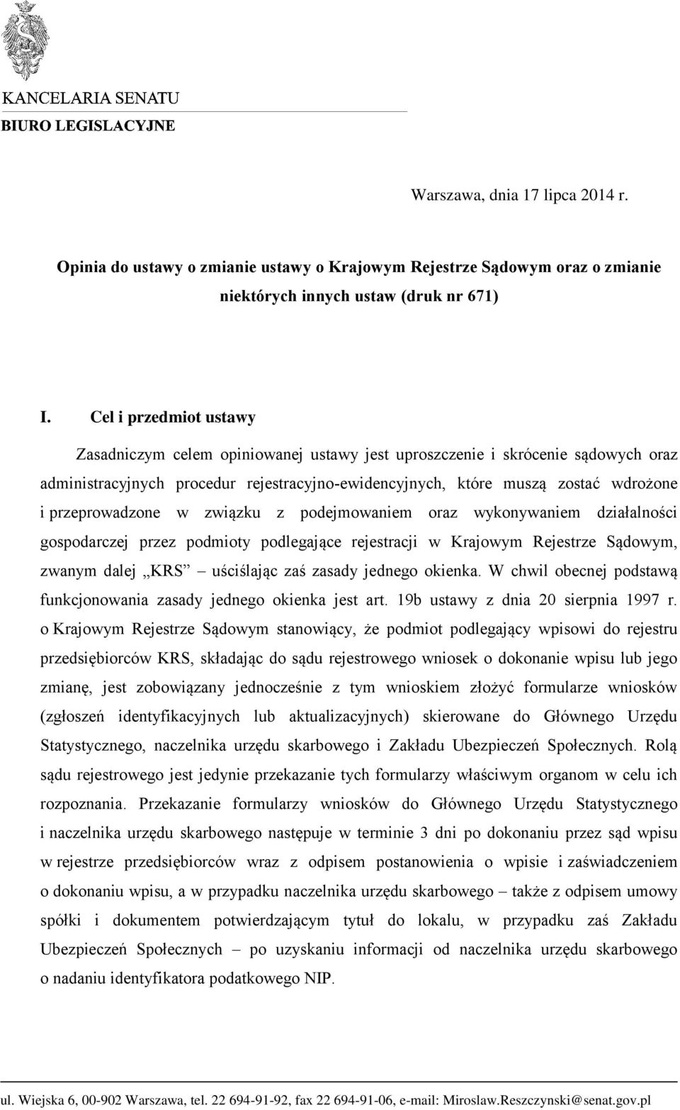 przeprowadzone w związku z podejmowaniem oraz wykonywaniem działalności gospodarczej przez podmioty podlegające rejestracji w Krajowym Rejestrze Sądowym, zwanym dalej KRS uściślając zaś zasady