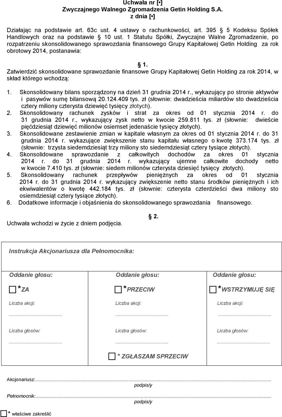 sprawozdanie finansowe Grupy Kapitałowej Getin Holding za rok 2014, w skład którego wchodzą: 1. Skonsolidowany bilans sporządzony na dzień 31 grudnia 2014 r.