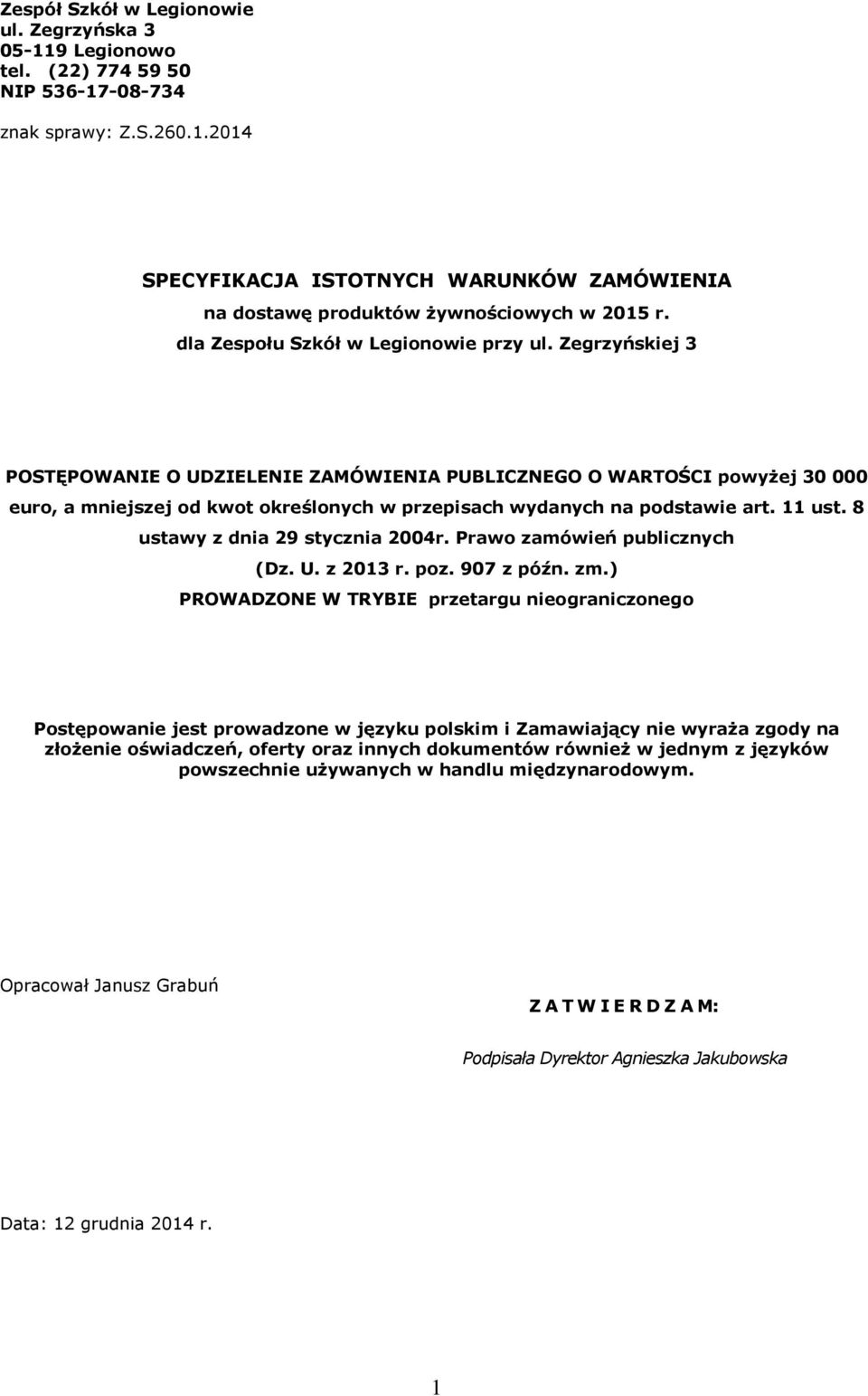 Zegrzyńskiej 3 POSTĘPOWANIE O UDZIELENIE ZAMÓWIENIA PUBLICZNEGO O WARTOŚCI powyżej 30 000 euro, a mniejszej od kwot określonych w przepisach wydanych na podstawie art. 11 ust.