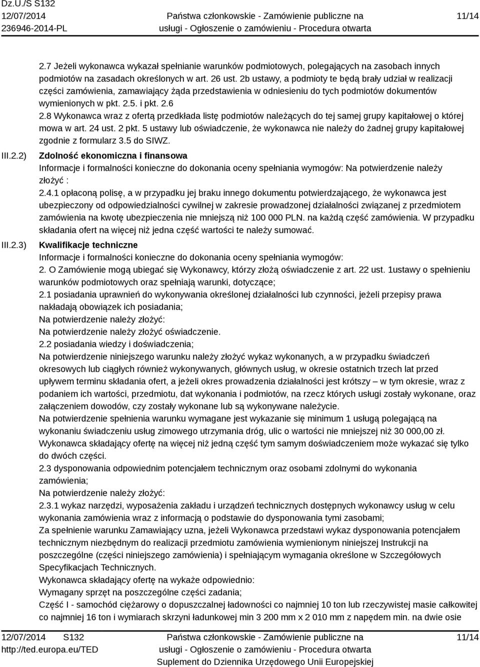 8 Wykonawca wraz z ofertą przedkłada listę podmiotów należących do tej samej grupy kapitałowej o której mowa w art. 24 ust. 2 pkt.