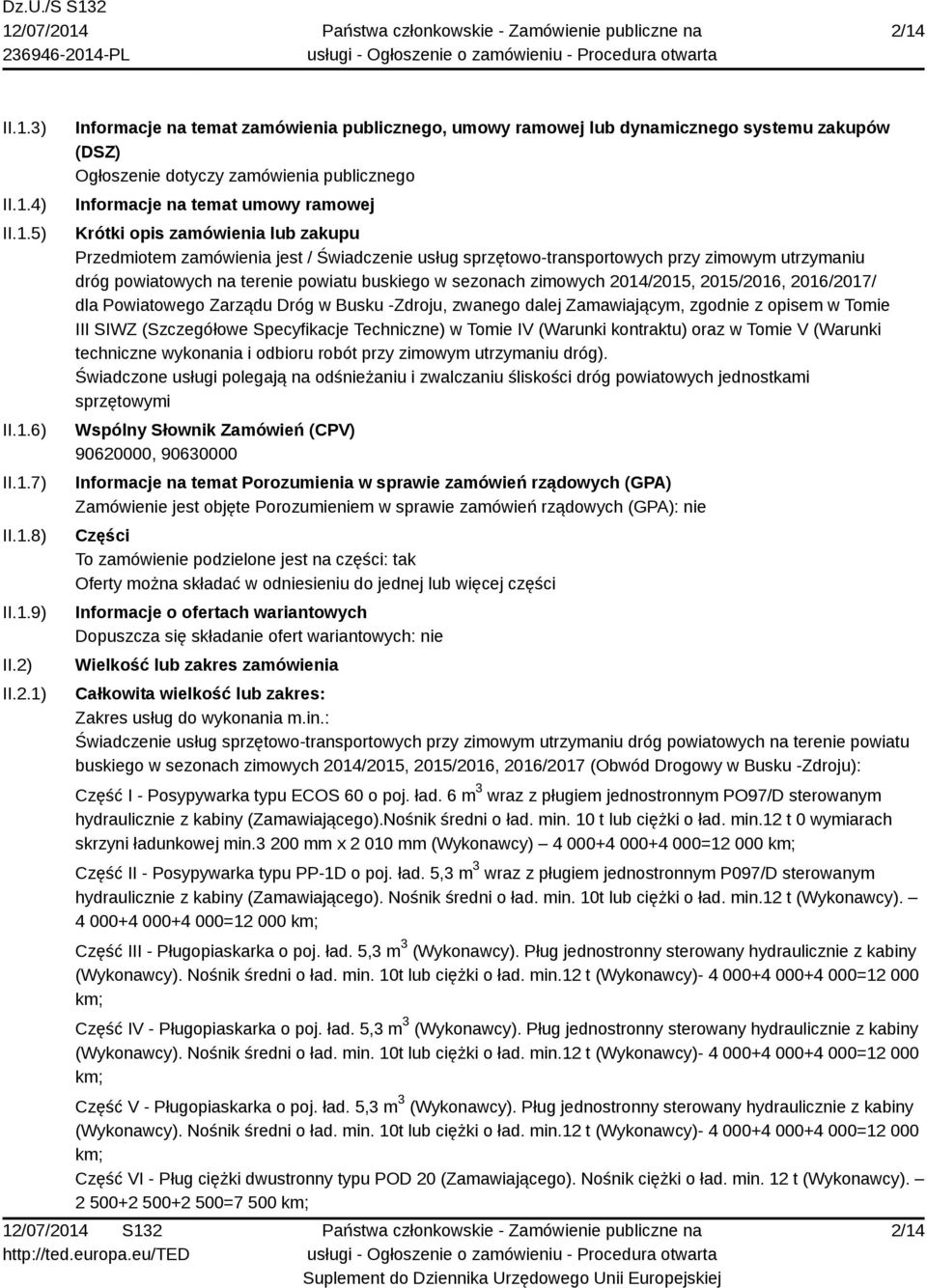 powiatowych na terenie powiatu buskiego w sezonach zimowych 2014/2015, 2015/2016, 2016/2017/ dla Powiatowego Zarządu Dróg w Busku -Zdroju, zwanego dalej Zamawiającym, zgodnie z opisem w Tomie III