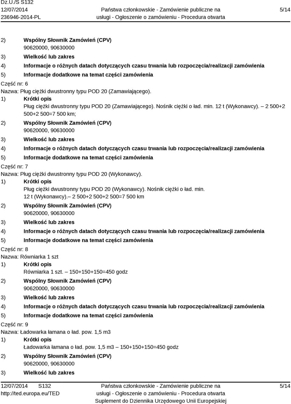 Pług ciężki dwustronny typu POD 20 (Wykonawcy). Nośnik ciężki o ład. min. 12 t (Wykonawcy).