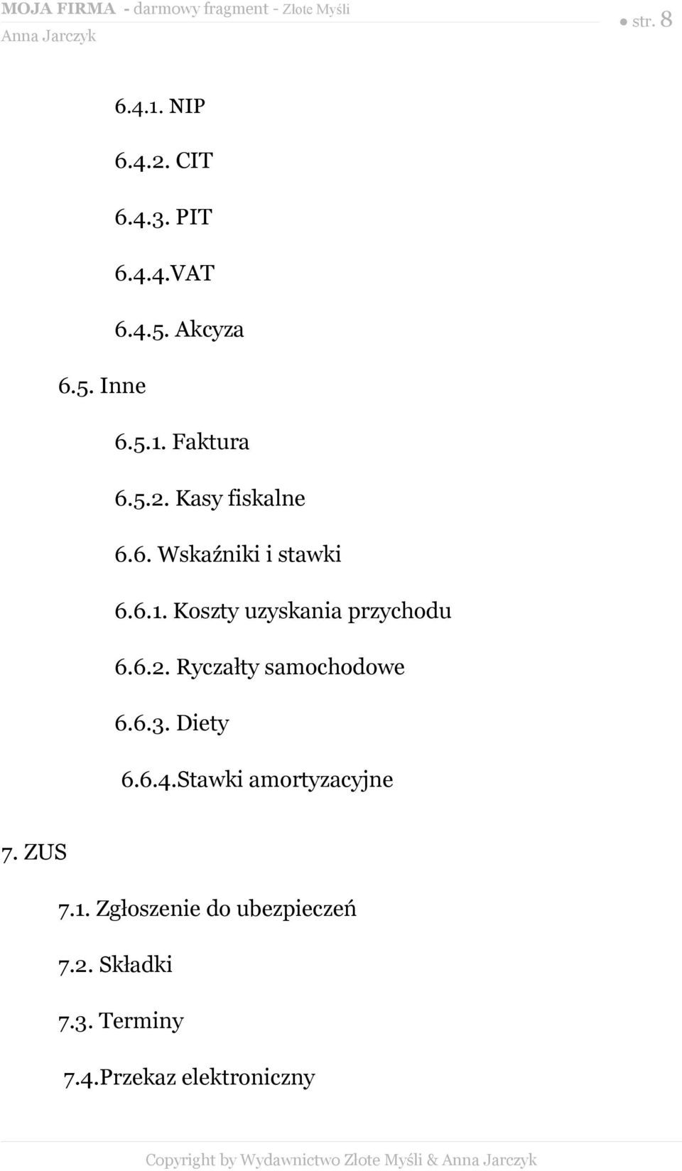 6.3. Diety 6.6.4.Stawki amortyzacyjne 7. ZUS 7.1. Zgłoszenie do ubezpieczeń 7.2.