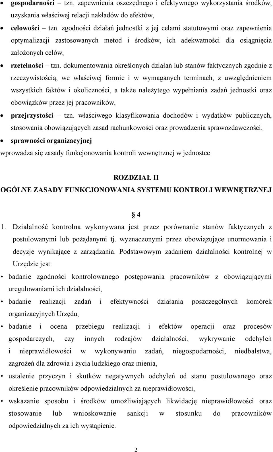 dokumentowania określonych działań lub stanów faktycznych zgodnie z rzeczywistością, we właściwej formie i w wymaganych terminach, z uwzględnieniem wszystkich faktów i okoliczności, a także