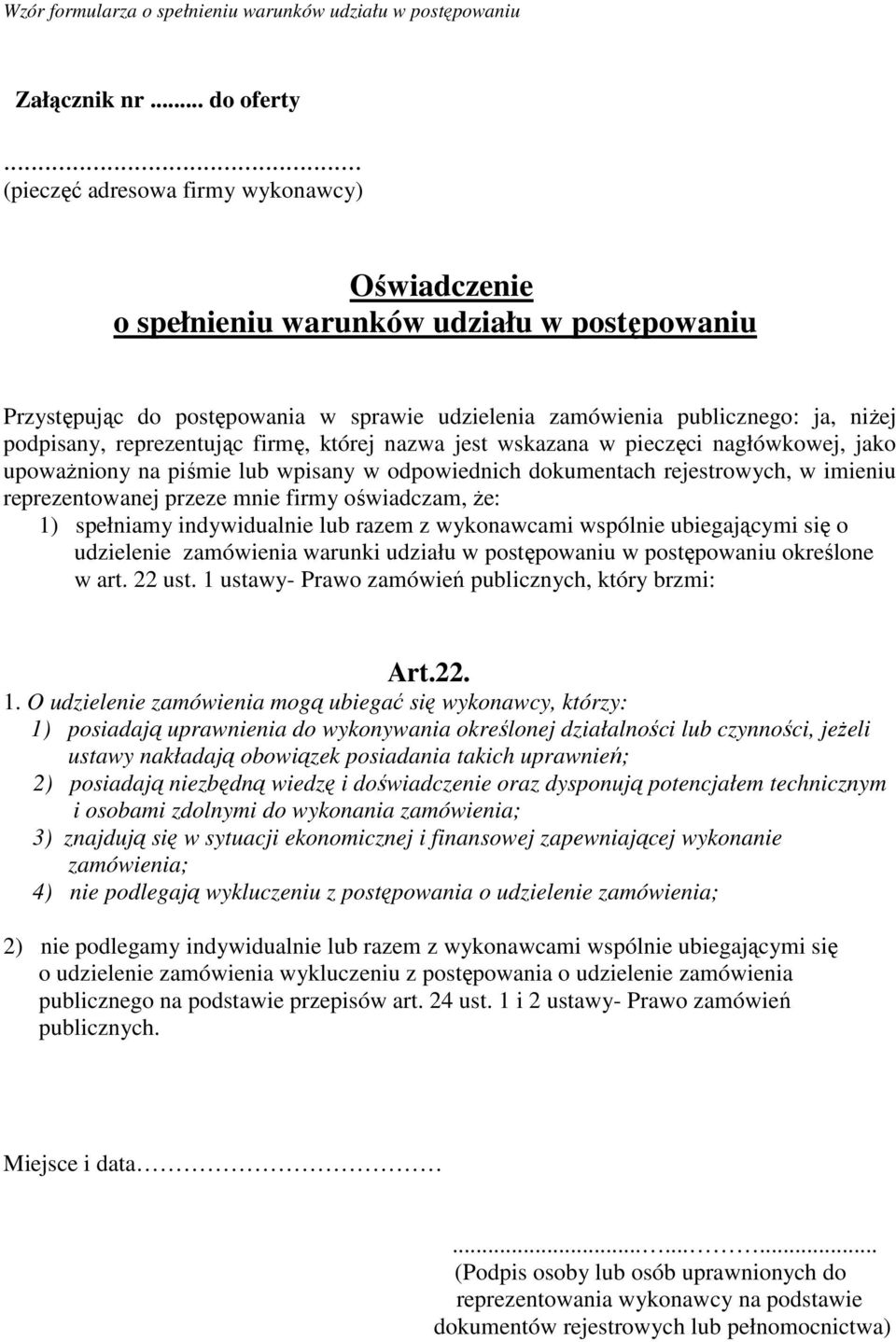 reprezentując firmę, której nazwa jest wskazana w pieczęci nagłówkowej, jako upowaŝniony na piśmie lub wpisany w odpowiednich dokumentach rejestrowych, w imieniu reprezentowanej przeze mnie firmy