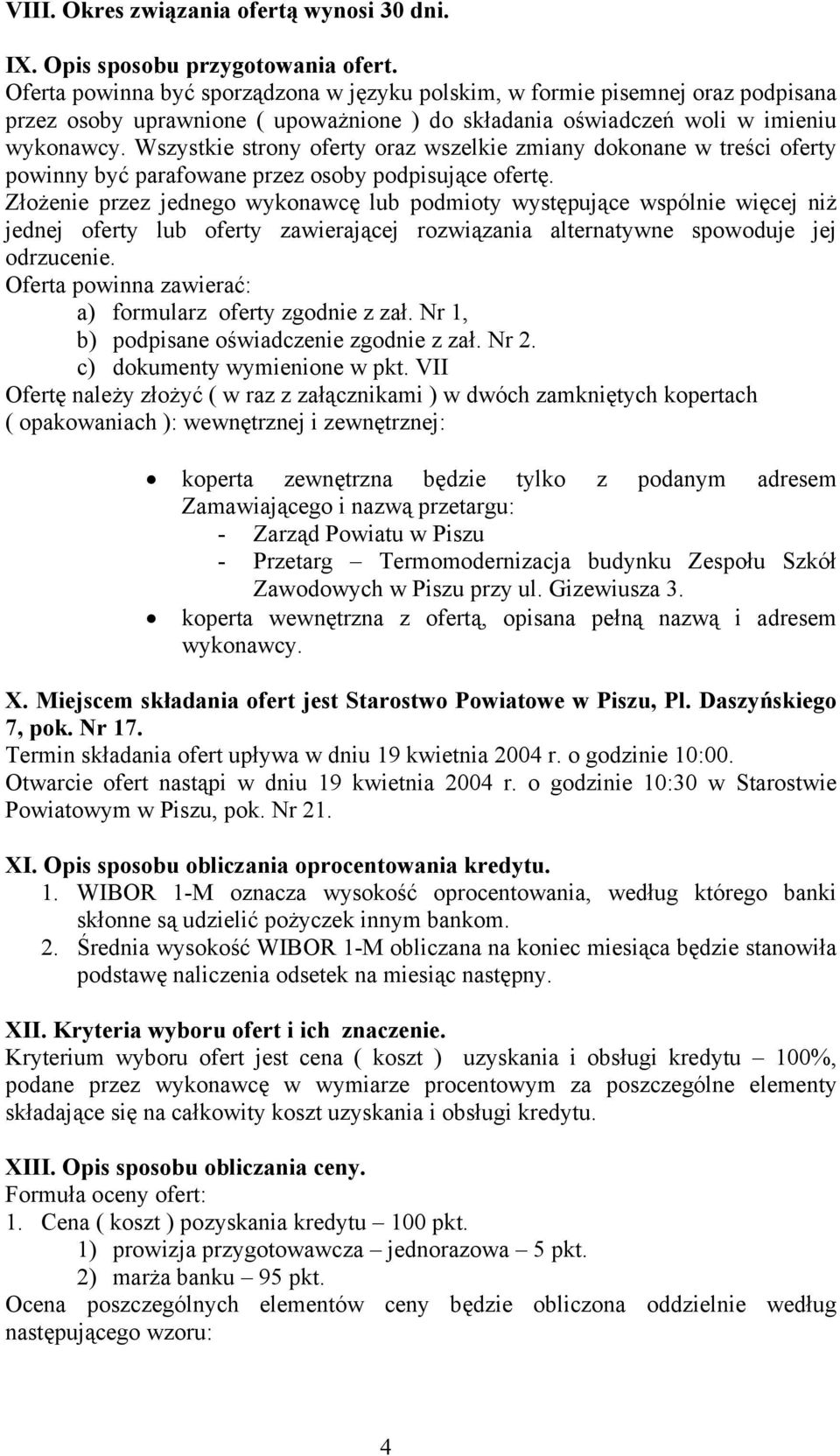 Wszystkie strony oferty oraz wszelkie zmiany dokonane w treści oferty powinny być parafowane przez osoby podpisujące ofertę.