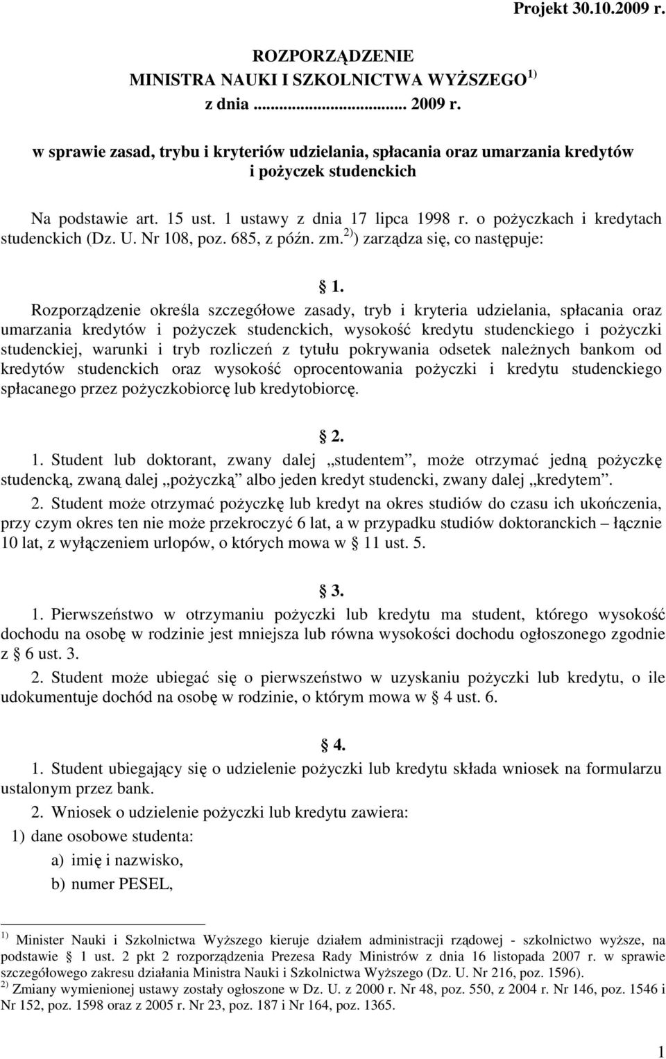 o poŝyczkach i kredytach studenckich (Dz. U. Nr 108, poz. 685, z późn. zm. 2) ) zarządza się, co następuje: 1.