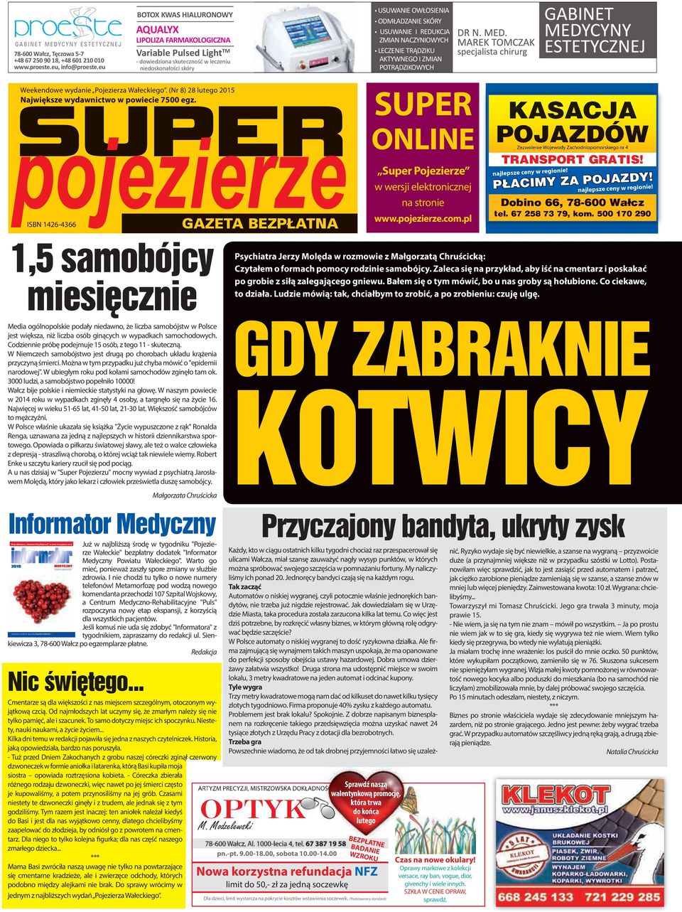 REDUKCJA ZMIAN NACZYNIOWYCH LECZENIE TRĄDZIKU AKTYWNEGO I ZMIAN POTRĄDZIKOWYCH Weekendowe wydanie Pojezierza Wałeckiego. (Nr 8) 28 lutego 2015 SUPER Największe wydawnictwo w powiecie 7500 egz.