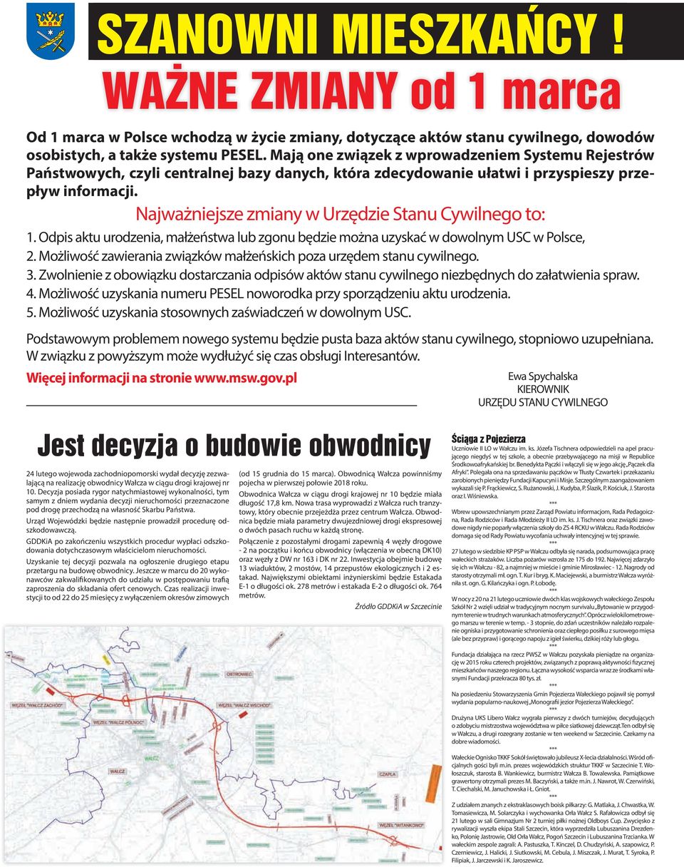 Najważniejsze zmiany w Urzędzie Stanu Cywilnego to: 1. Odpis aktu urodzenia, małżeństwa lub zgonu będzie można uzyskać w dowolnym USC w Polsce, 2.