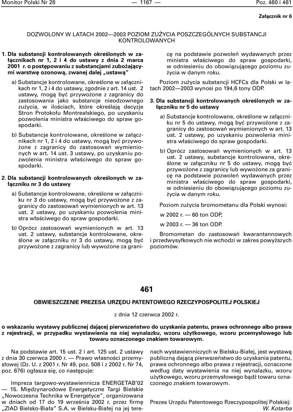 o post powaniu z substancjami zubo ajàcymi warstw ozonowà, zwanej dalej ustawà a) Substancje kontrolowane, okreêlone w za àcznikach nr 1, 2 i 4 do ustawy, zgodnie z art. 14 ust.