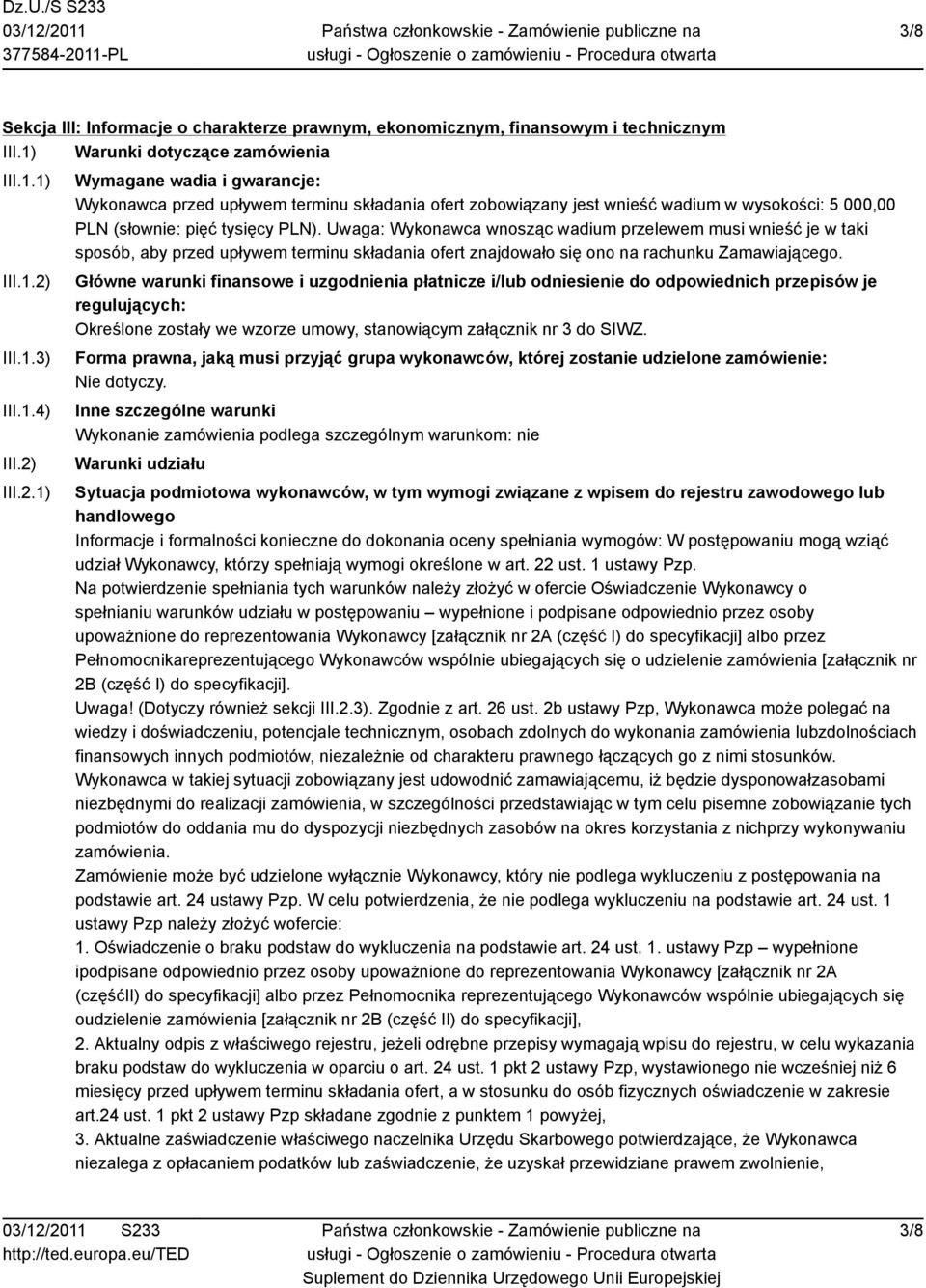 Uwaga: Wykonawca wnosząc wadium przelewem musi wnieść je w taki sposób, aby przed upływem terminu składania ofert znajdowało się ono na rachunku Zamawiającego.