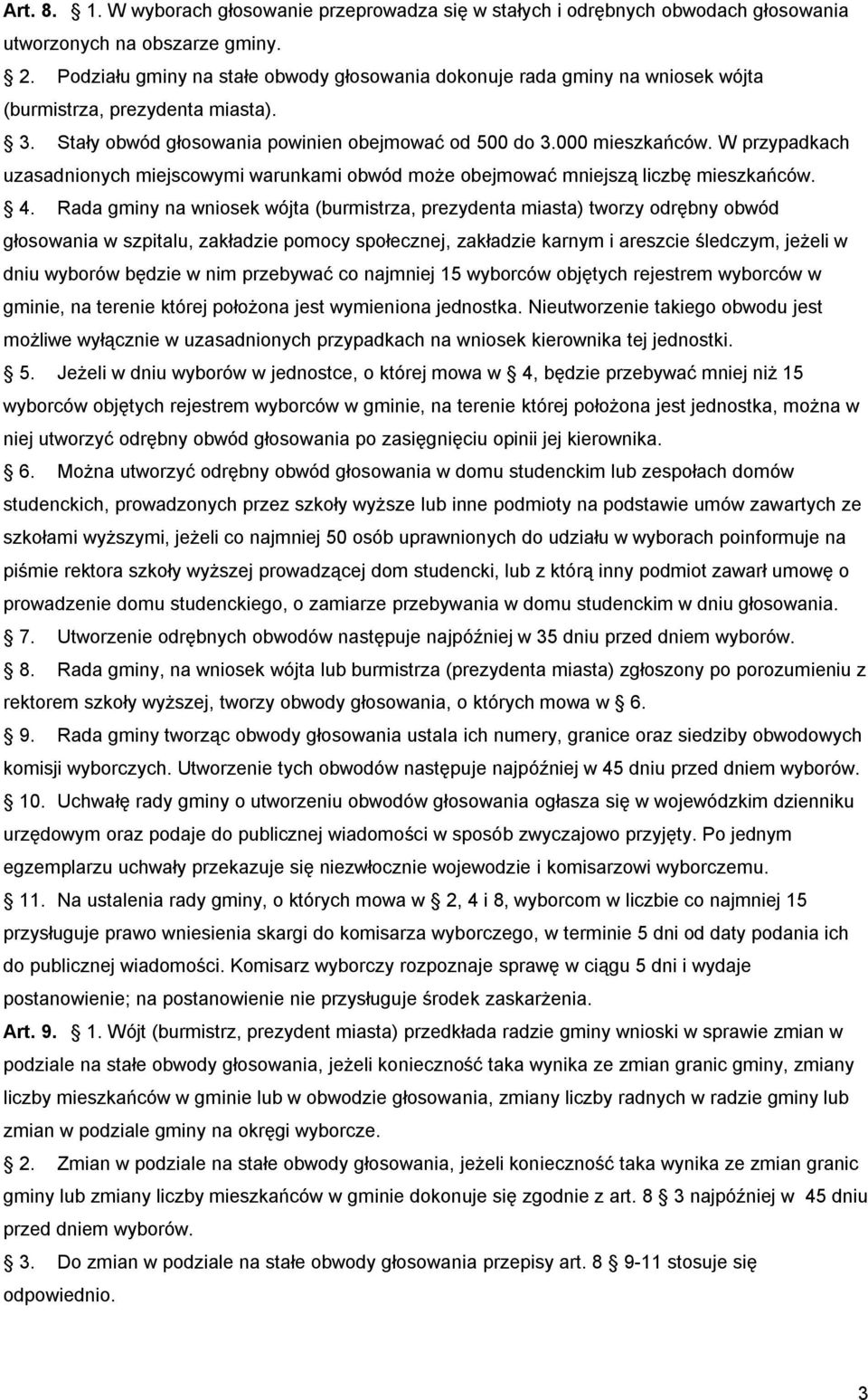 W przypadkach uzasadnionych miejscowymi warunkami obwód może obejmować mniejszą liczbę mieszkańców. 4.