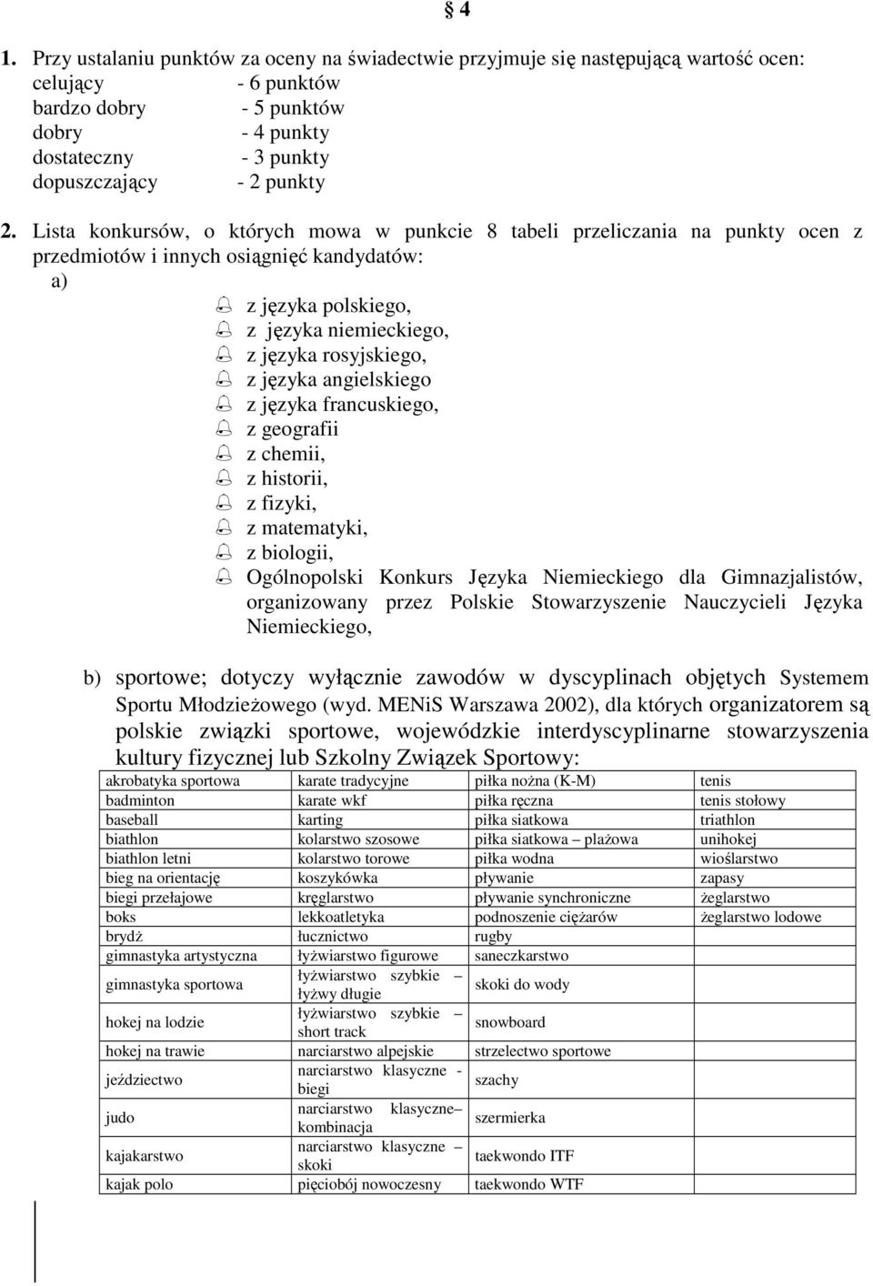 Lista konkursów, o których mowa w punkcie 8 tabeli przeliczania na punkty ocen z przedmiotów i innych osiągnięć kandydatów: a) z języka polskiego, z języka niemieckiego, z języka rosyjskiego, z