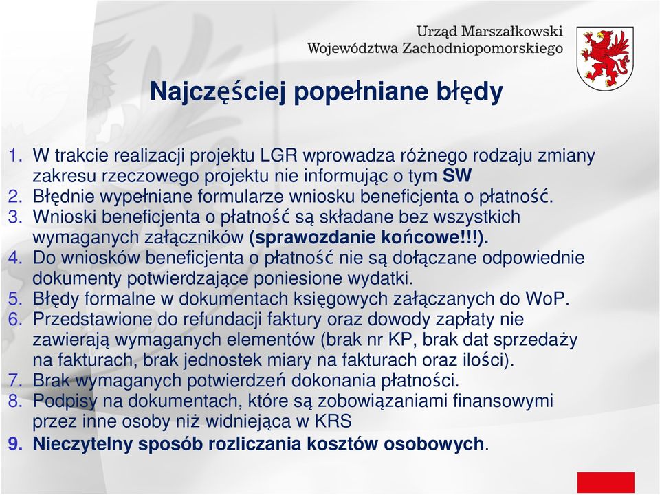 Do wniosków beneficjenta o płatność nie są dołączane odpowiednie dokumenty potwierdzające poniesione wydatki. 5. Błędy formalne w dokumentach księgowych załączanych do WoP. 6.