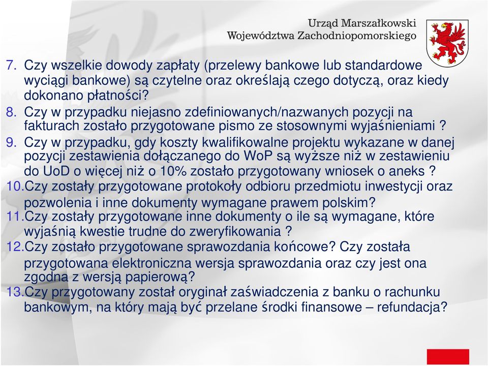 Czy w przypadku, gdy koszty kwalifikowalne projektu wykazane w danej pozycji zestawienia dołączanego do WoP są wyŝsze niŝ w zestawieniu do UoD o więcej niŝ o 10% zostało przygotowany wniosek o aneks?