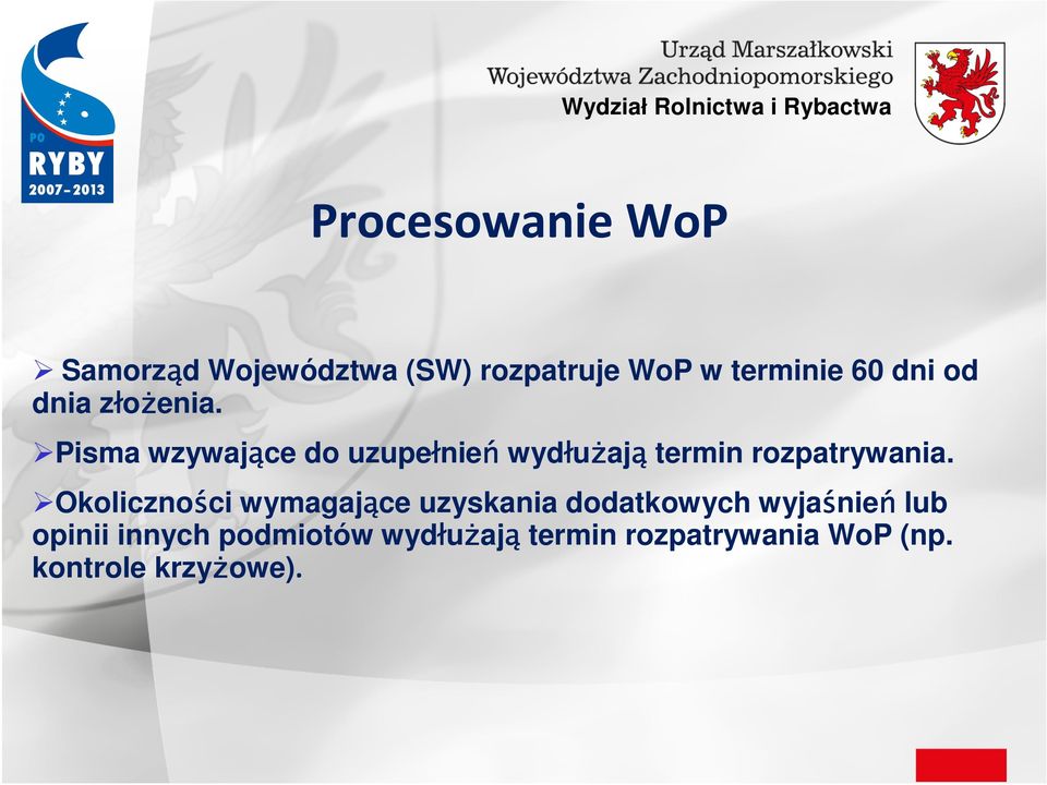 Pisma wzywające do uzupełnień wydłuŝają termin rozpatrywania.