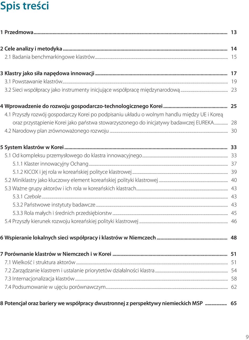1 Przyszły rozwój gospodarczy Korei po podpisaniu układu o wolnym handlu między UE i Koreą oraz przystąpienie Korei jako państwa stowarzyszonego do inicjatywy badawczej EUREKA... 28 4.