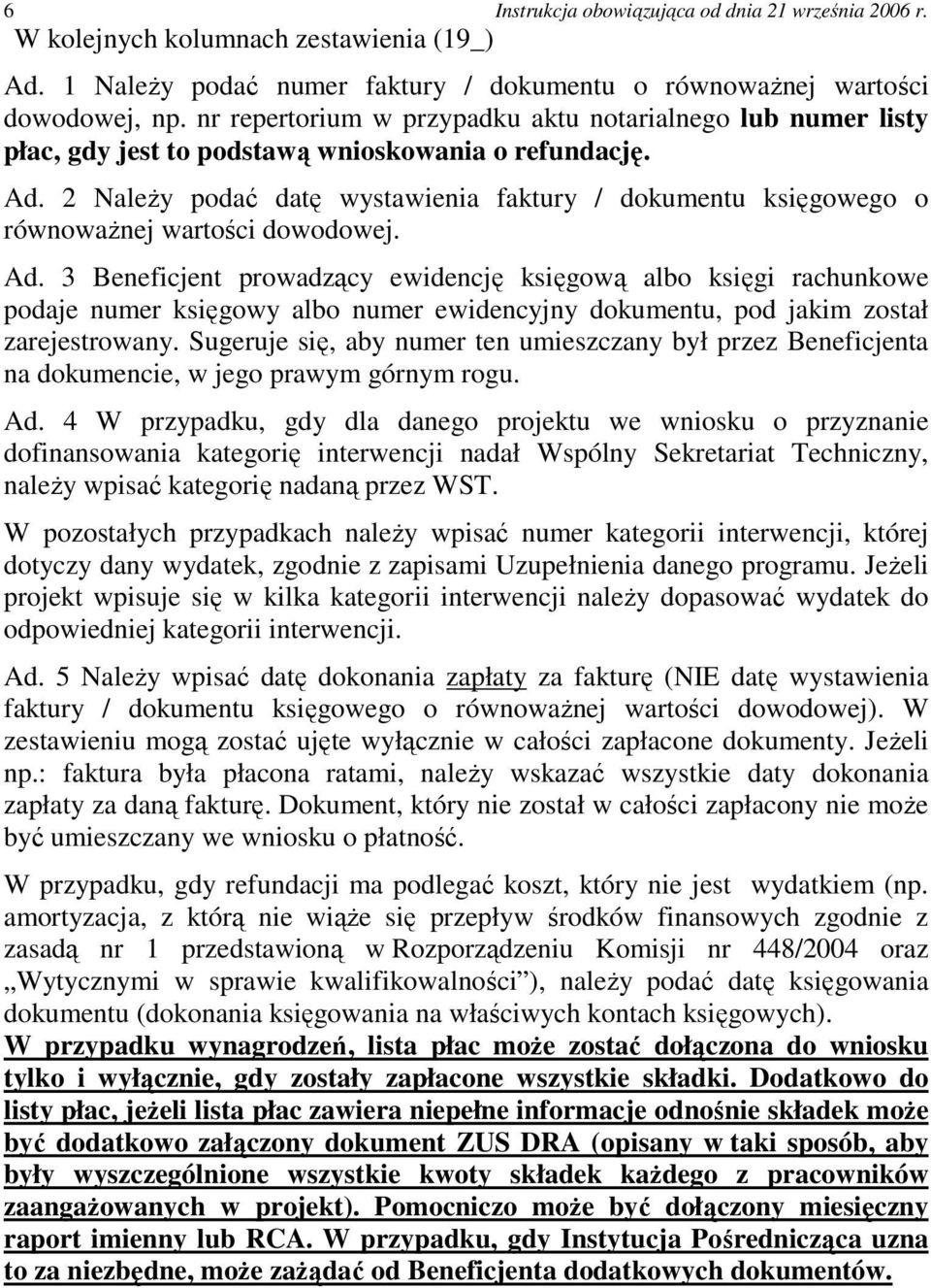 2 NaleŜy podać datę wystawienia faktury / dokumentu księgowego o równowaŝnej wartości dowodowej. Ad.