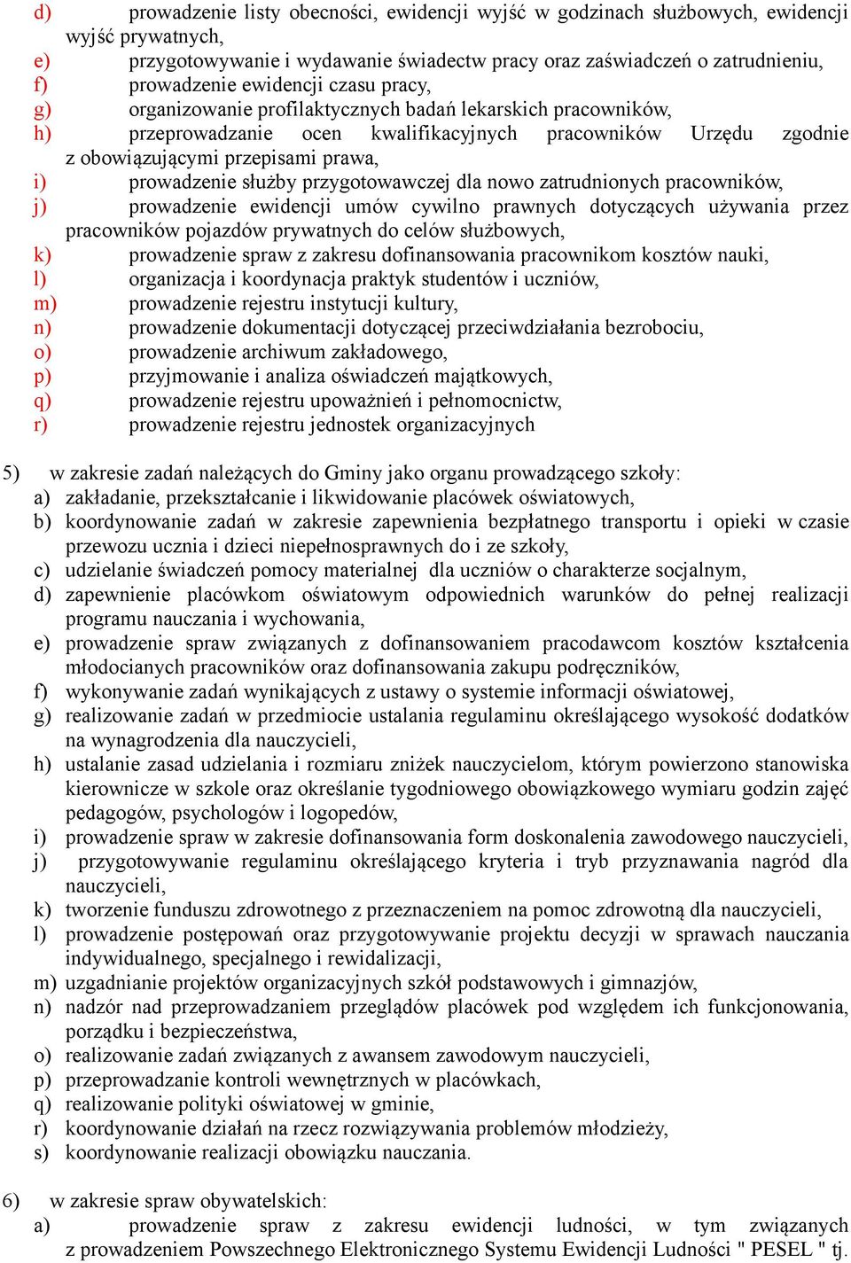 prowadzenie służby przygotowawczej dla nowo zatrudnionych pracowników, j) prowadzenie ewidencji umów cywilno prawnych dotyczących używania przez pracowników pojazdów prywatnych do celów służbowych,