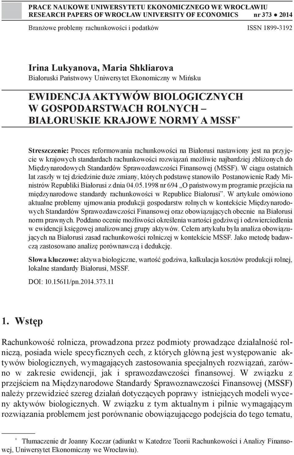 rachunkowości na Białorusi nastawiony jest na przyjęcie w krajowych standardach rachunkowości rozwiązań możliwie najbardziej zbliżonych do Międzynarodowych Standardów Sprawozdawczości Finansowej