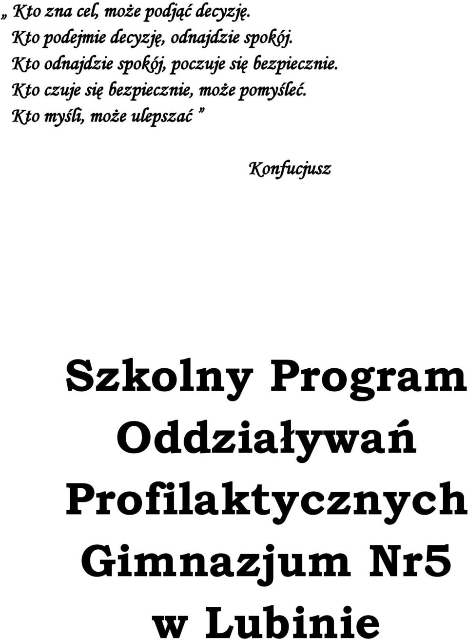 Kto odnajdzie spokój, poczuje się bezpiecznie.