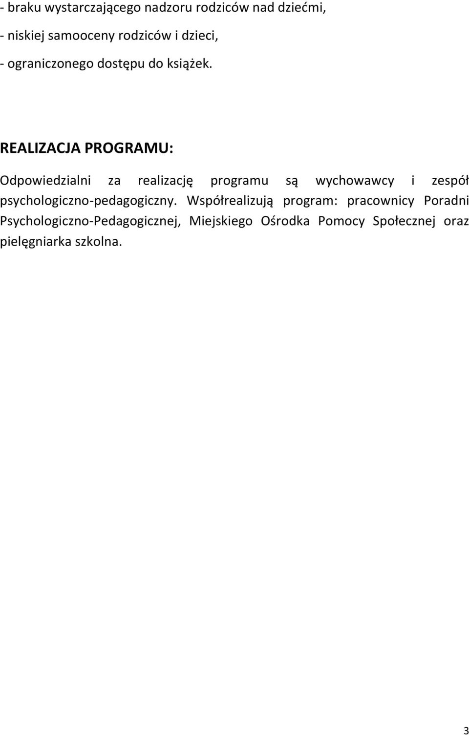 REALIZACJA PROGRAMU: Odpowiedzialni za realizację programu są wychowawcy i zespół