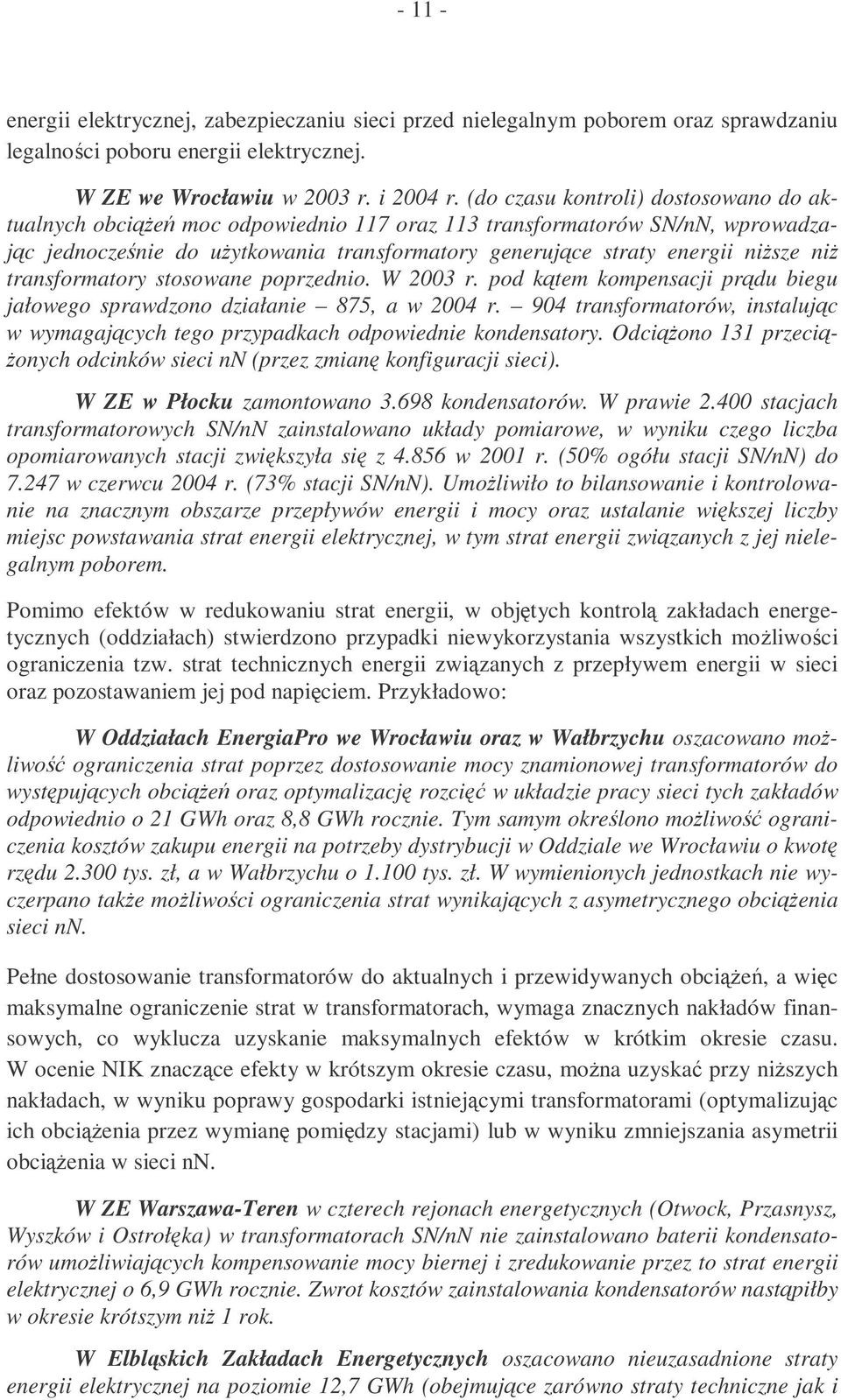 transformatory stosowane poprzednio. W 2003 r. pod ktem kompensacji prdu biegu jałowego sprawdzono działanie 875, a w 2004 r.