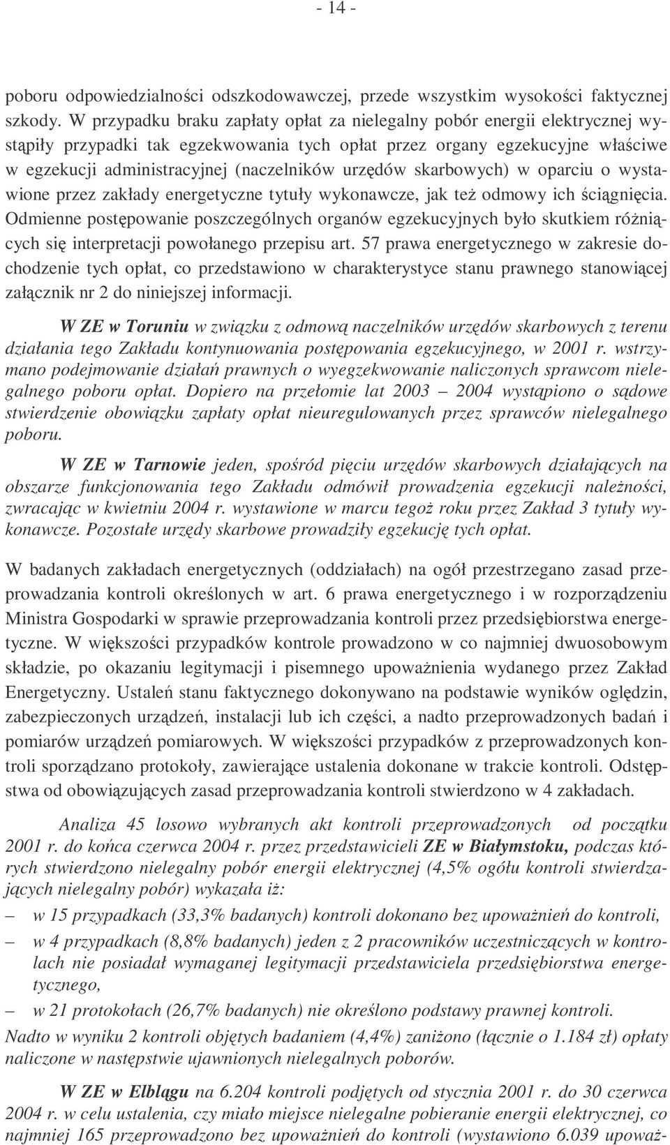 urzdów skarbowych) w oparciu o wystawione przez zakłady energetyczne tytuły wykonawcze, jak te odmowy ich cignicia.