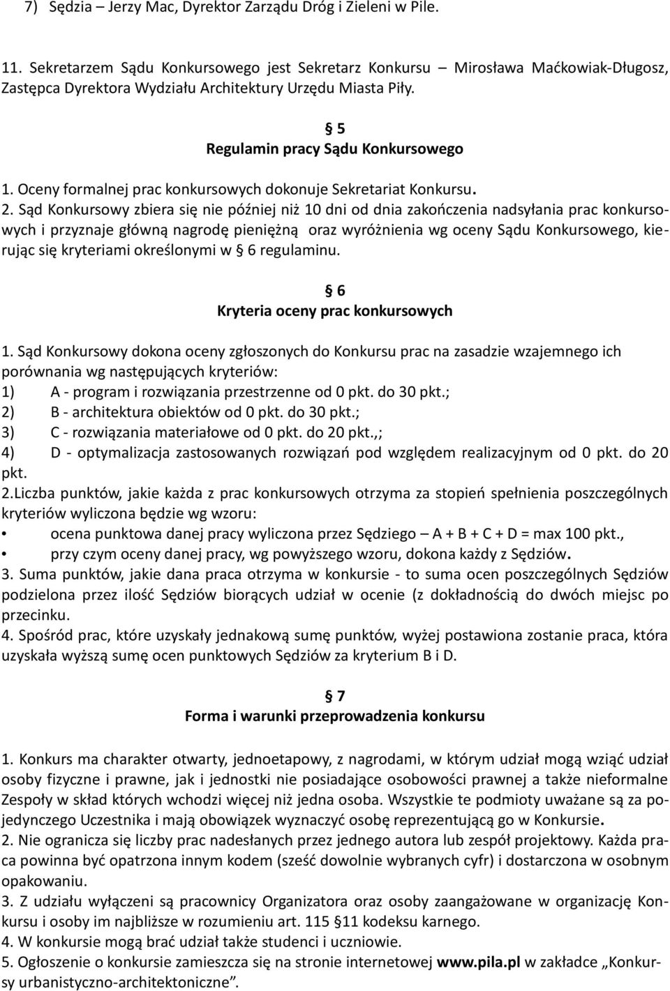 Oceny formalnej prac konkursowych dokonuje Sekretariat Konkursu. 2.