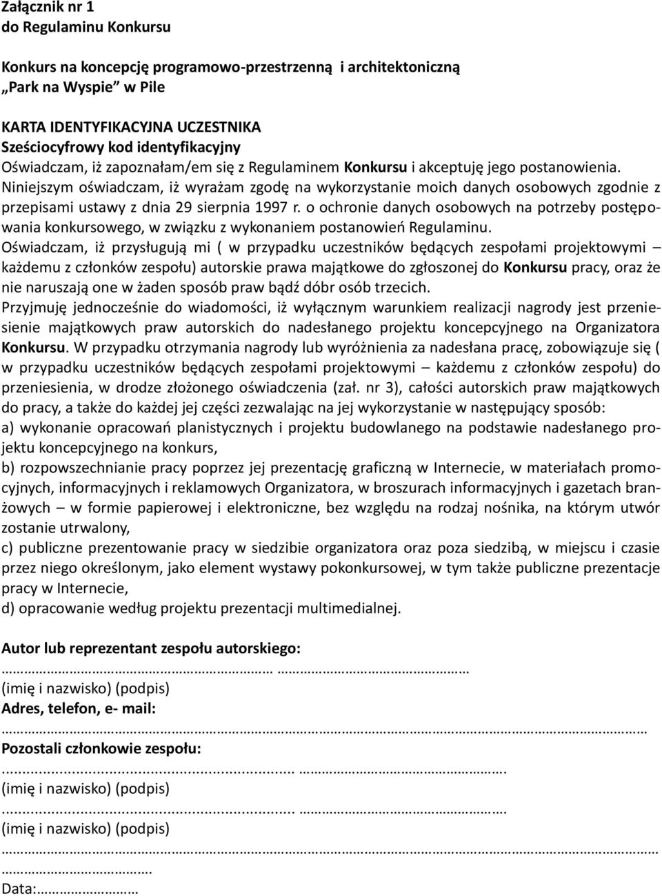 Niniejszym oświadczam, iż wyrażam zgodę na wykorzystanie moich danych osobowych zgodnie z przepisami ustawy z dnia 29 sierpnia 1997 r.