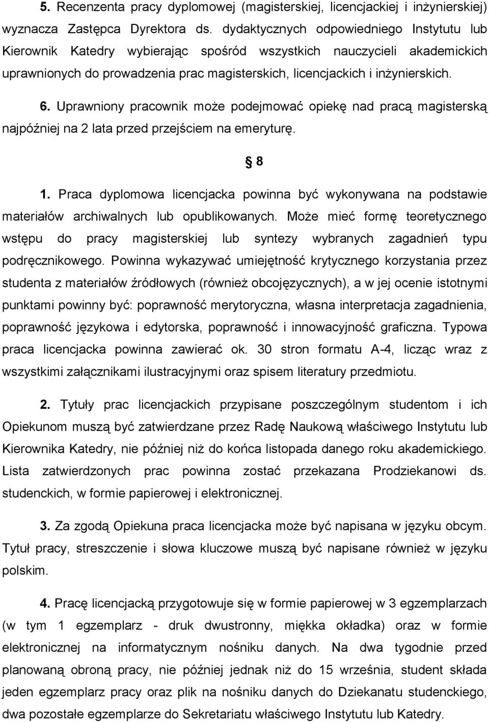 Uprawniony pracownik może podejmować opiekę nad pracą magisterską najpóźniej na 2 lata przed przejściem na emeryturę. 8 1.