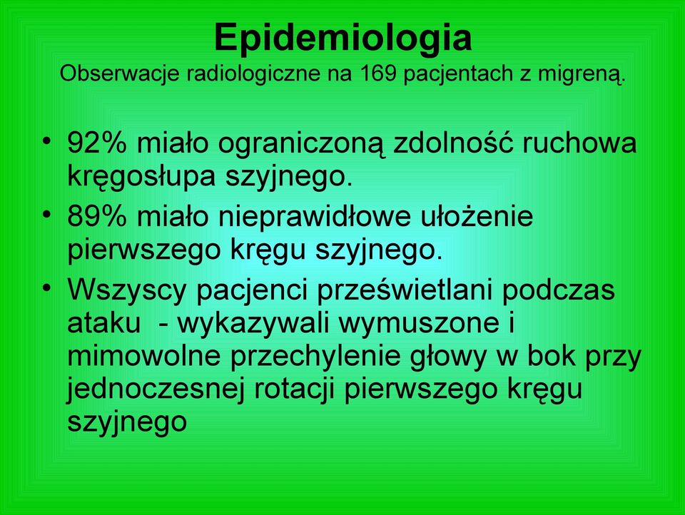 89% miało nieprawidłowe ułożenie pierwszego kręgu szyjnego.