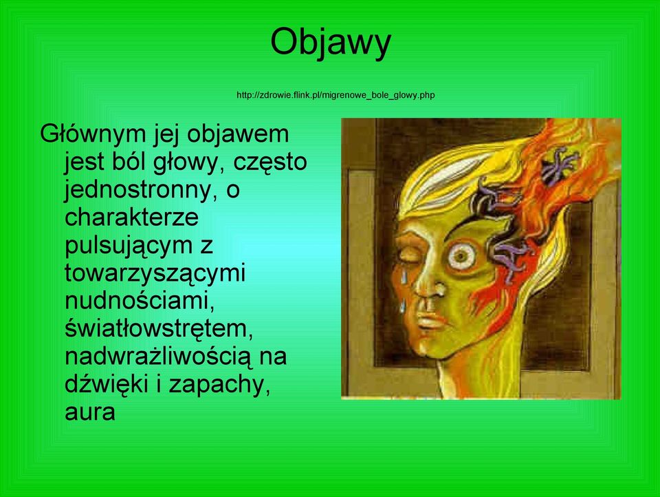 jednostronny, o charakterze pulsującym z towarzyszącymi