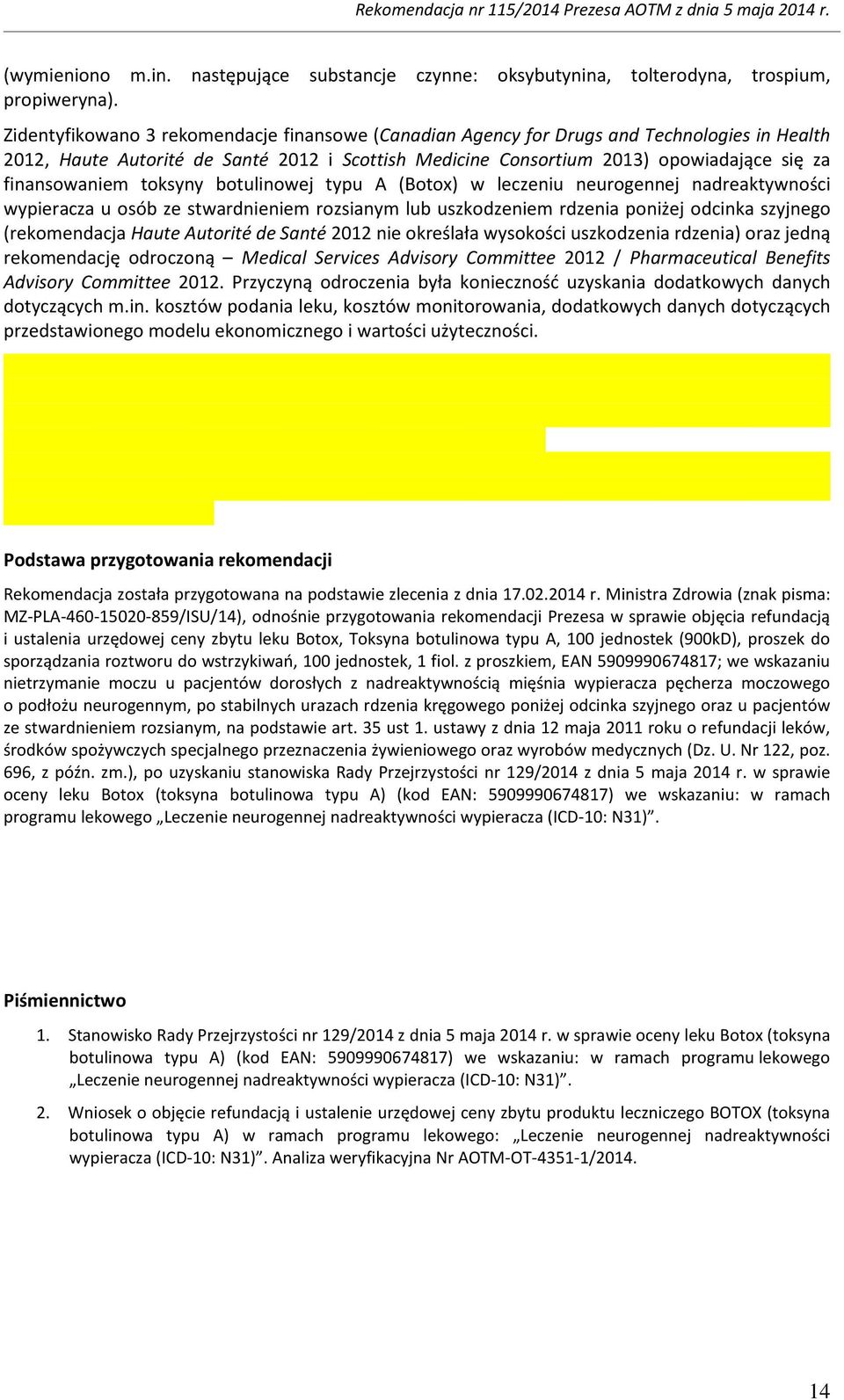 finansowaniem toksyny botulinowej typu A (Botox) w leczeniu neurogennej nadreaktywności wypieracza u osób ze stwardnieniem rozsianym lub uszkodzeniem rdzenia poniżej odcinka szyjnego (rekomendacja